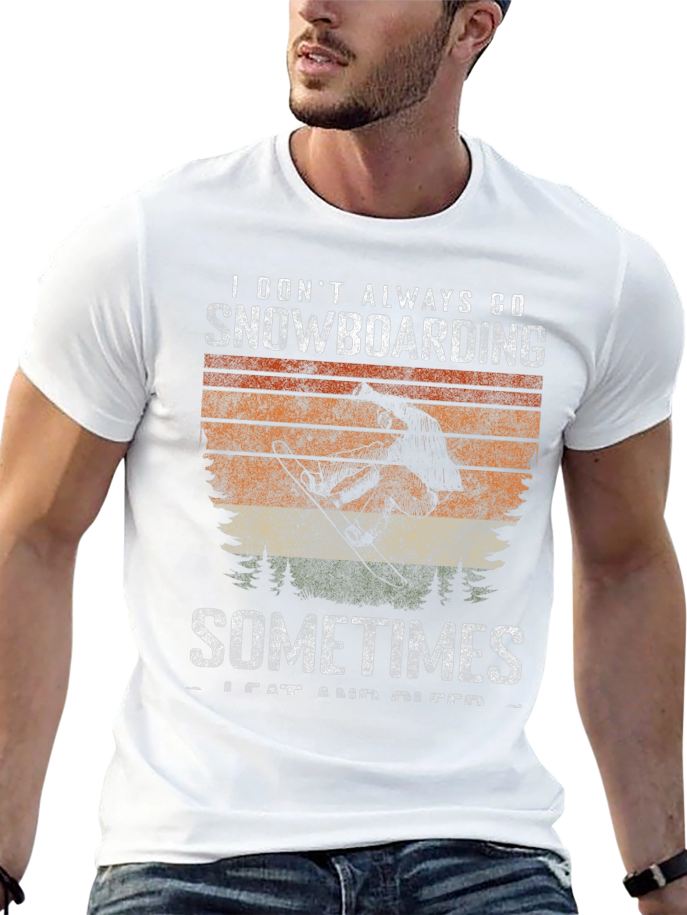 Snowboarding T-Shirt: I Dont Always Go Snowboarding