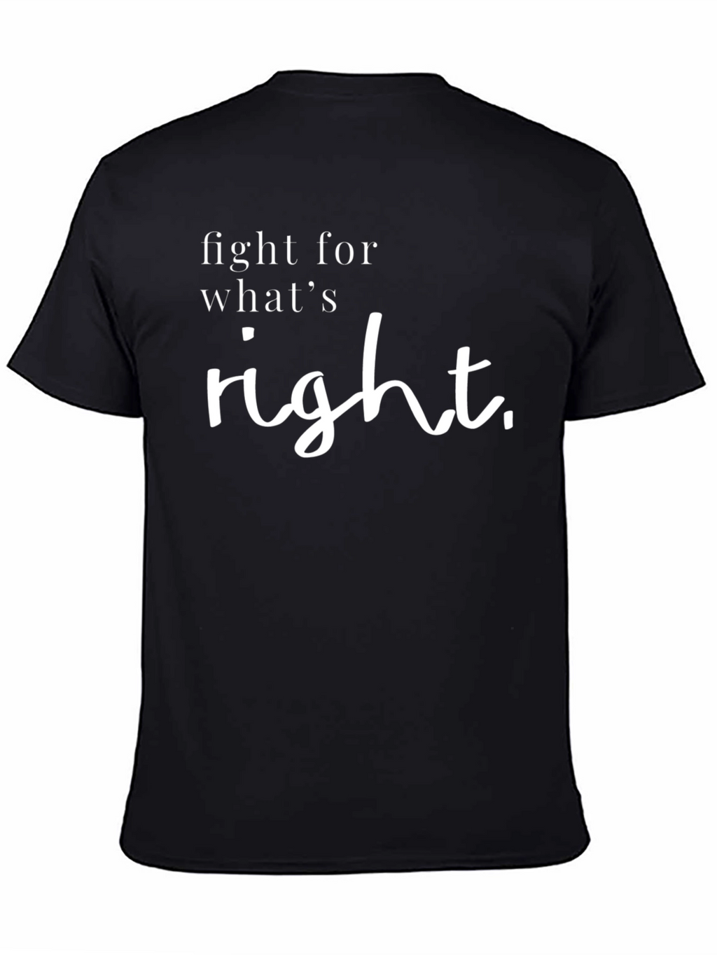 Fight for Whats Right T-Shirt