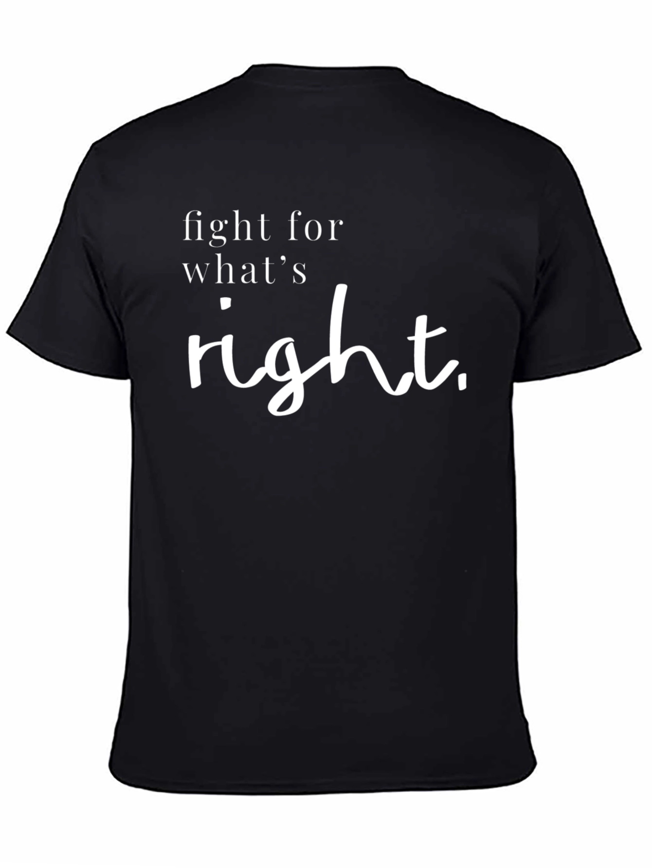 Fight for Whats Right T-Shirt