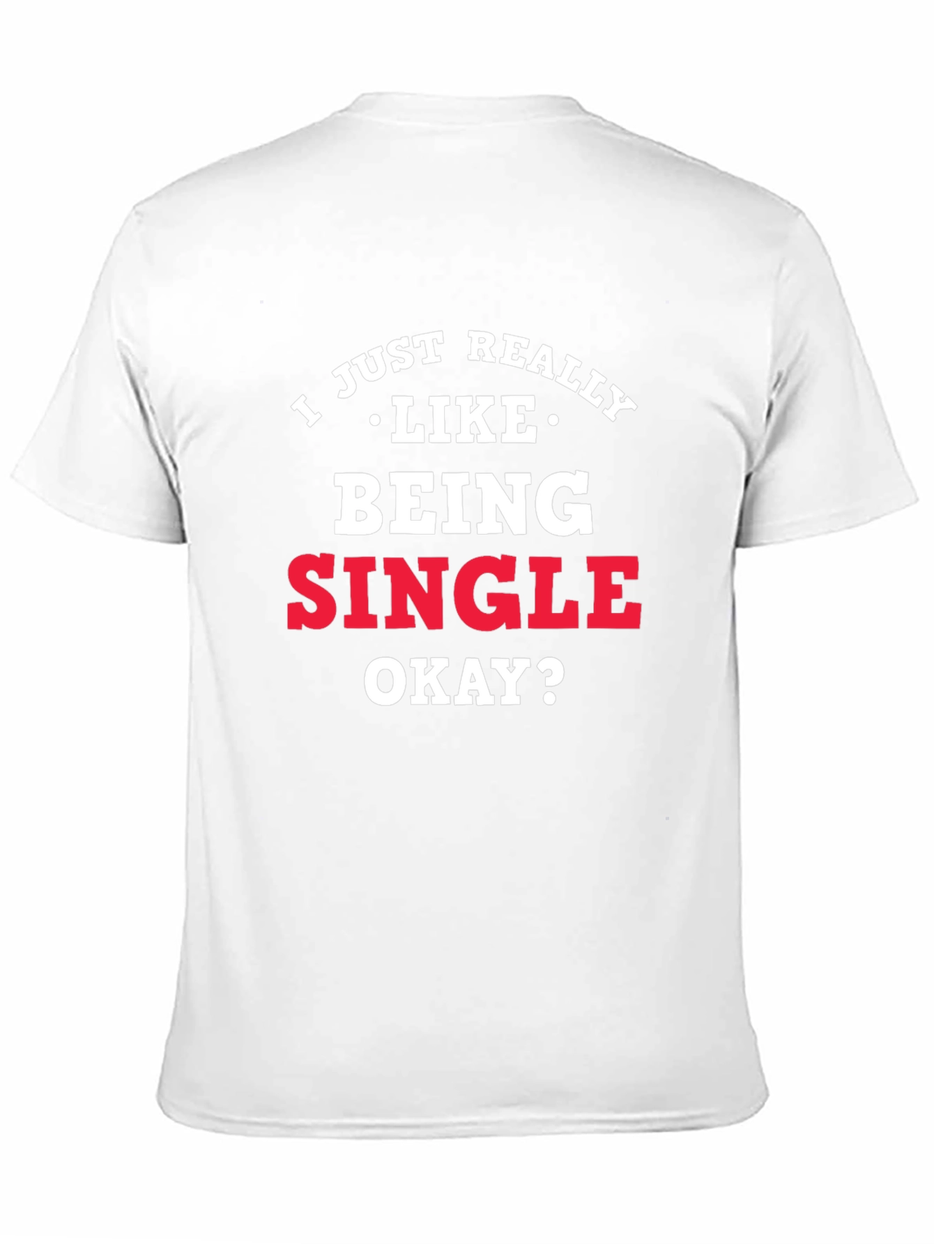 I Just Really Like Being Single Graphic Tee