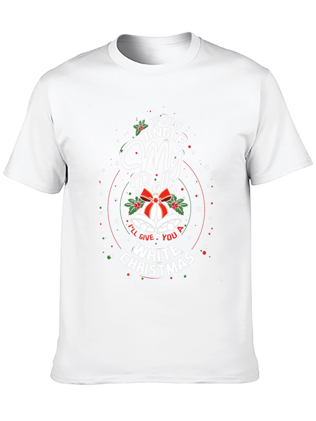 Jingle My Bells White Christmas Graphic T-Shirt