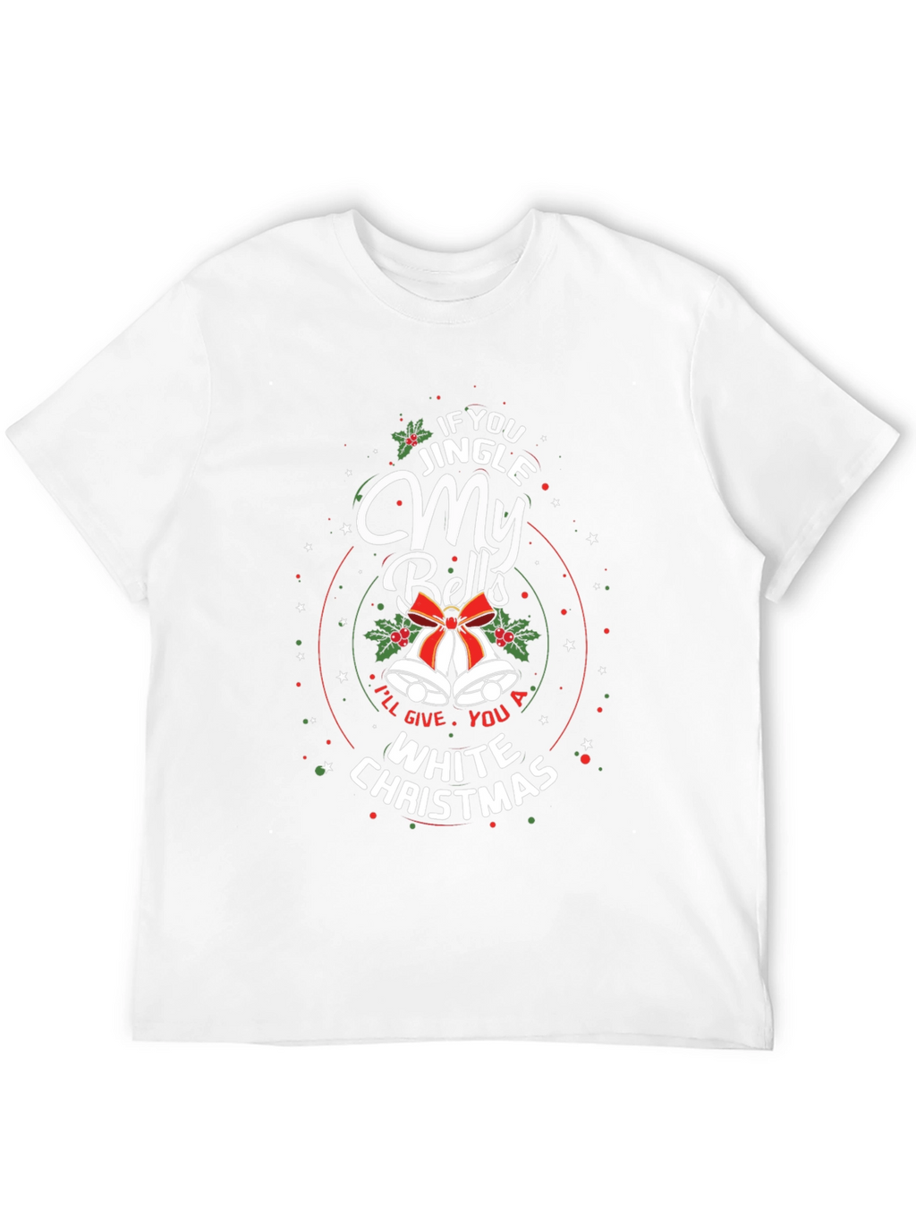 Jingle My Bells White Christmas Graphic T-Shirt