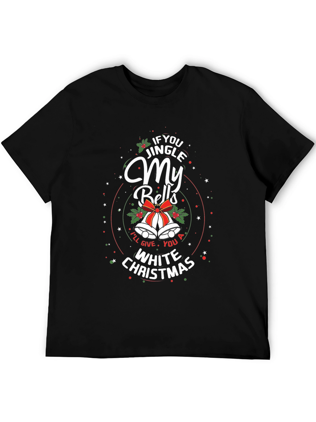 Jingle My Bells White Christmas Graphic T-Shirt