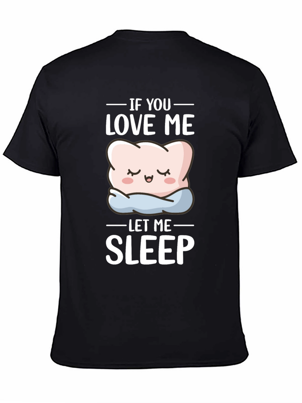 Funny If You Love Me Let Me Sleep T-Shirt