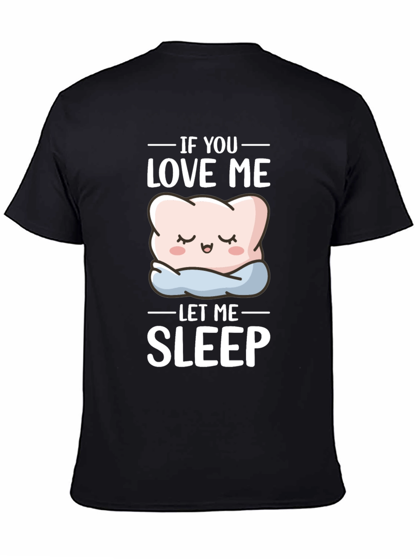 Funny If You Love Me Let Me Sleep T-Shirt