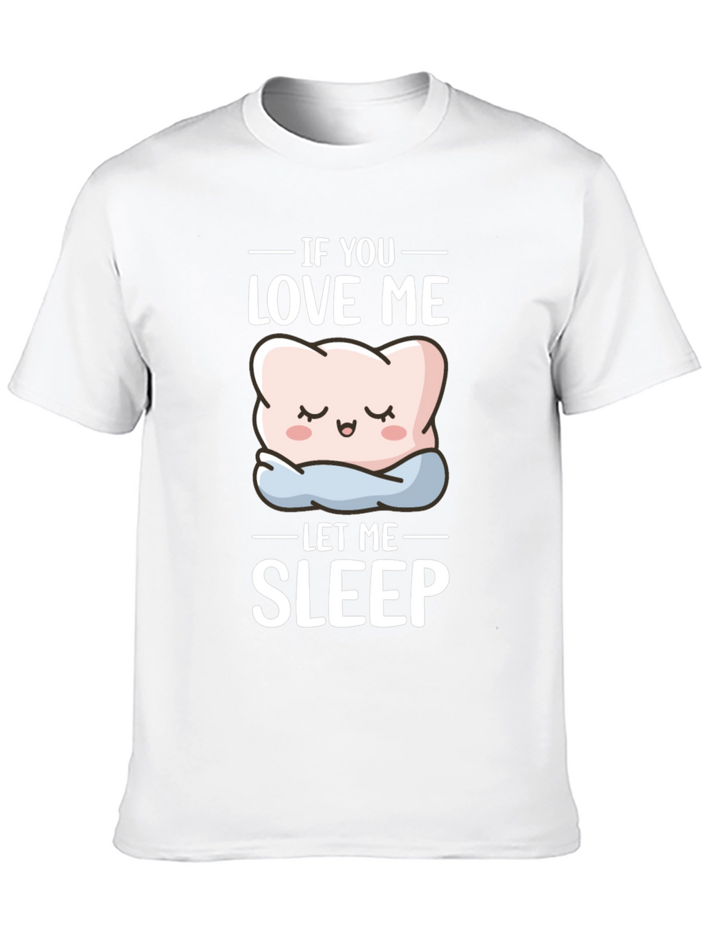 Funny If You Love Me Let Me Sleep T-Shirt