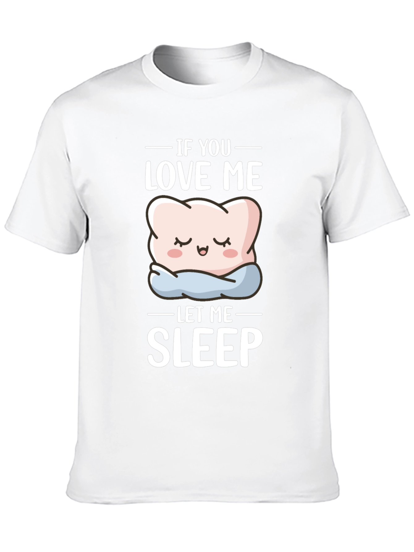 Funny If You Love Me Let Me Sleep T-Shirt