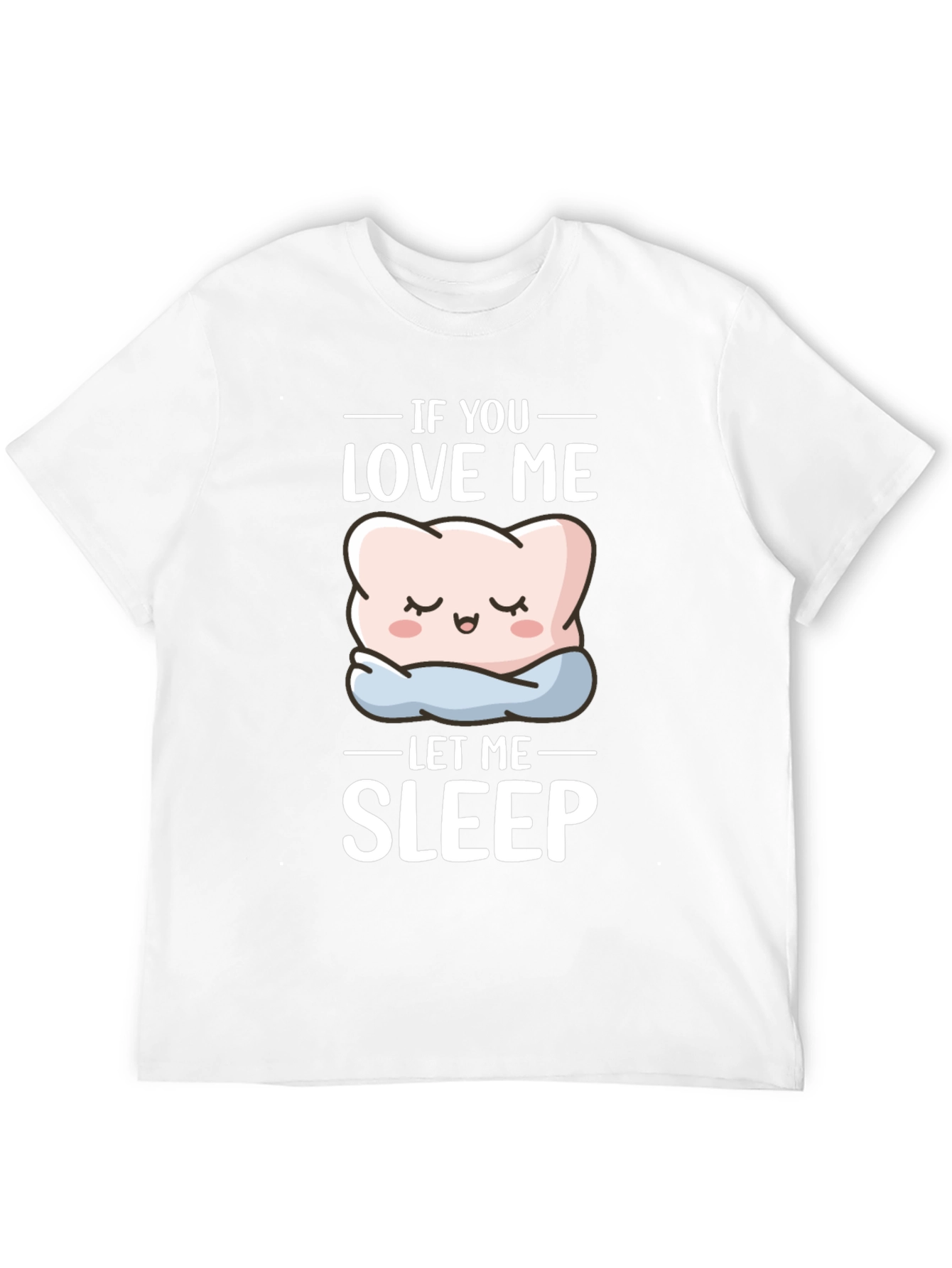 Funny If You Love Me Let Me Sleep T-Shirt