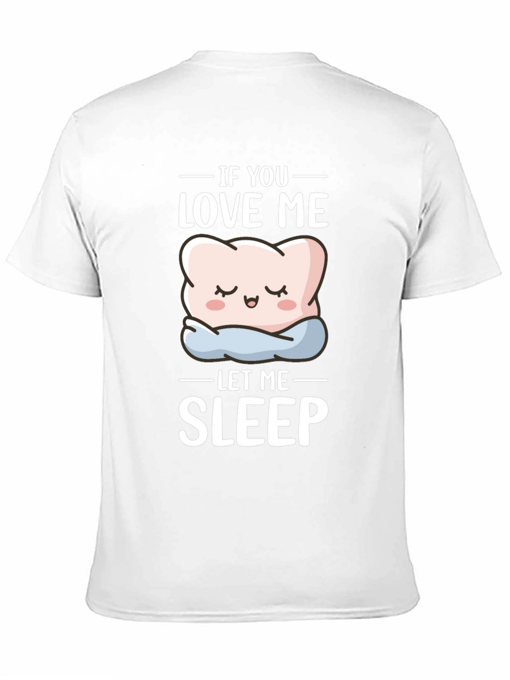 Funny If You Love Me Let Me Sleep T-Shirt