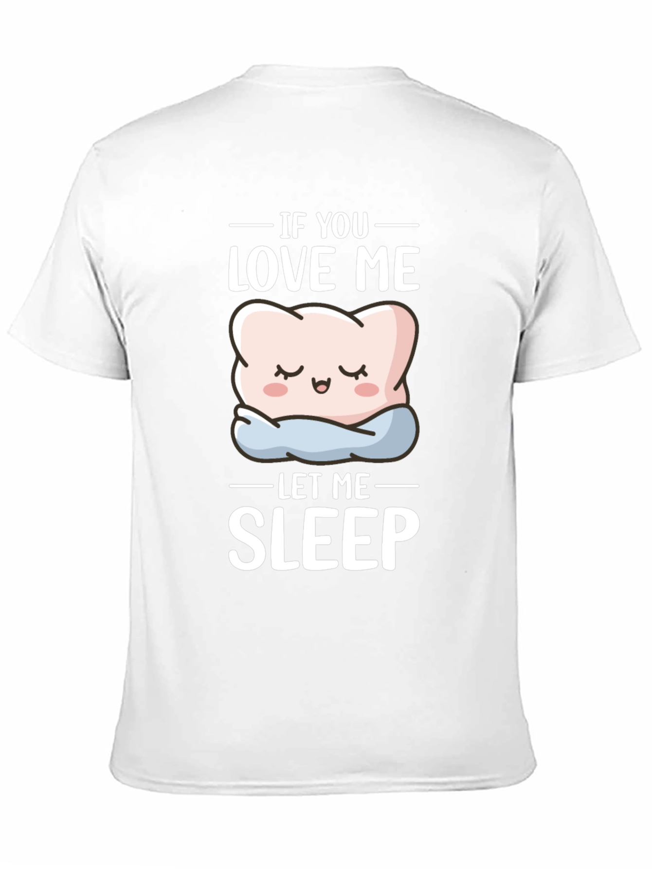 Funny If You Love Me Let Me Sleep T-Shirt