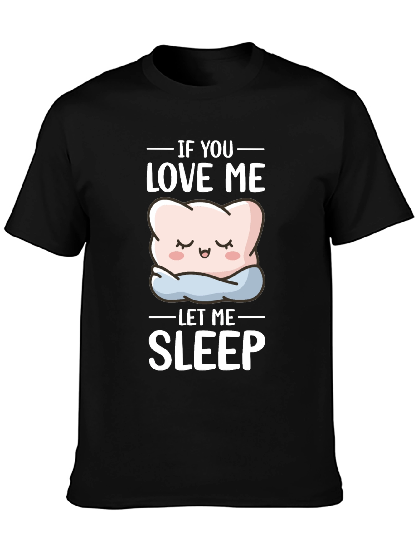 Funny If You Love Me Let Me Sleep T-Shirt