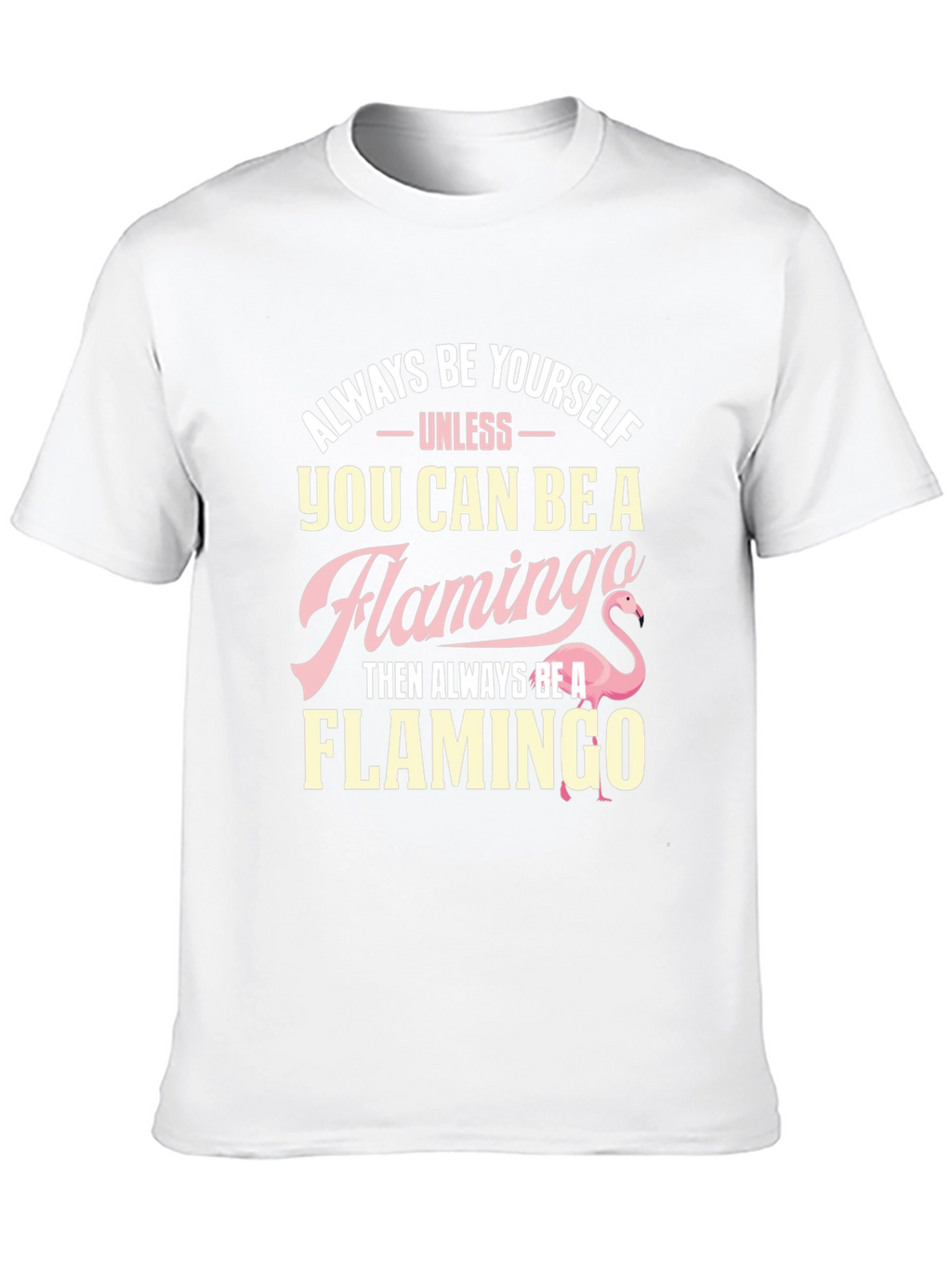 Always Be Yourself Flamingo T-Shirt