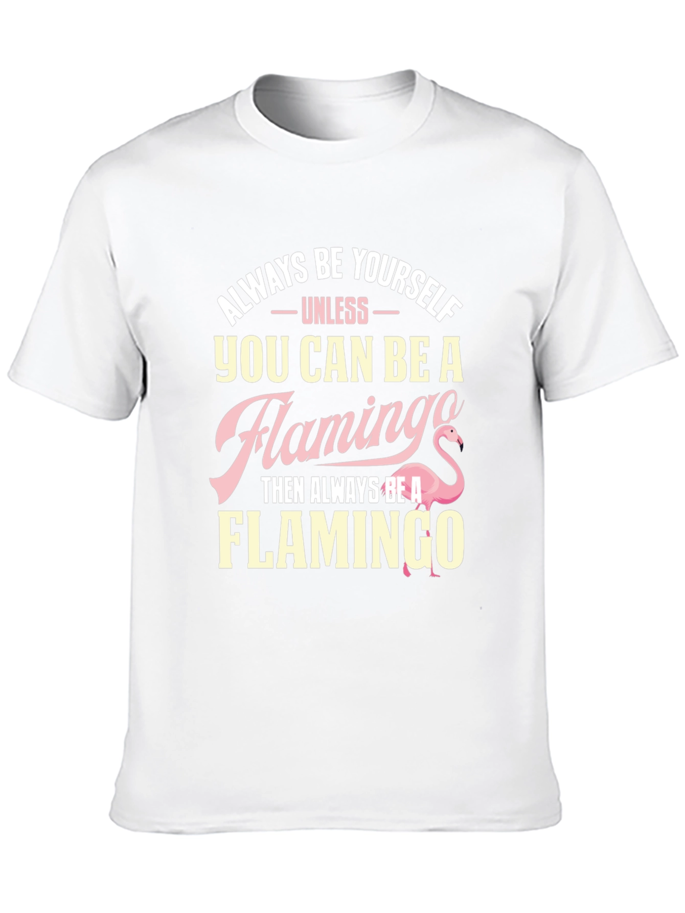 Always Be Yourself Flamingo T-Shirt