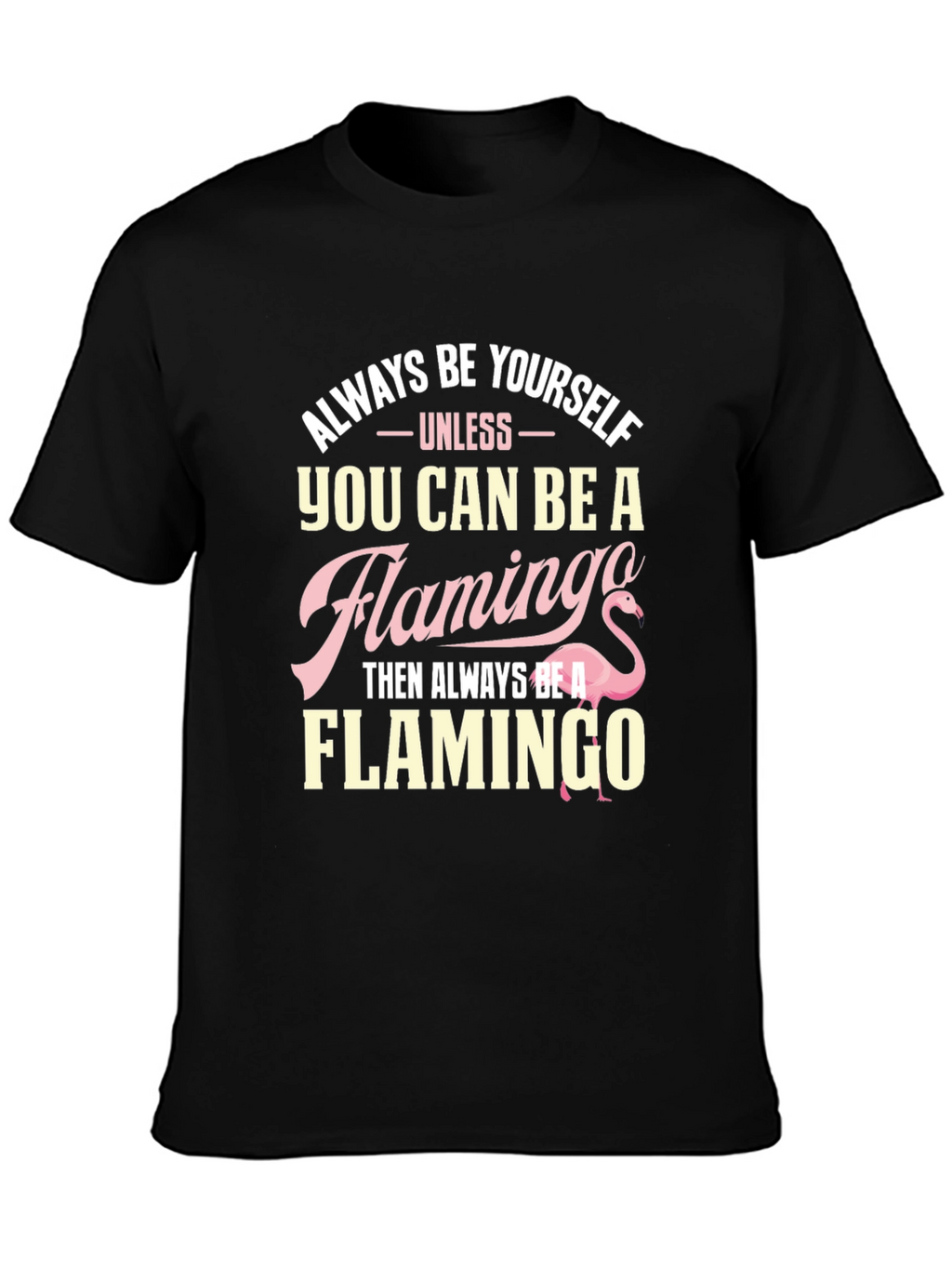 Always Be Yourself Flamingo T-Shirt