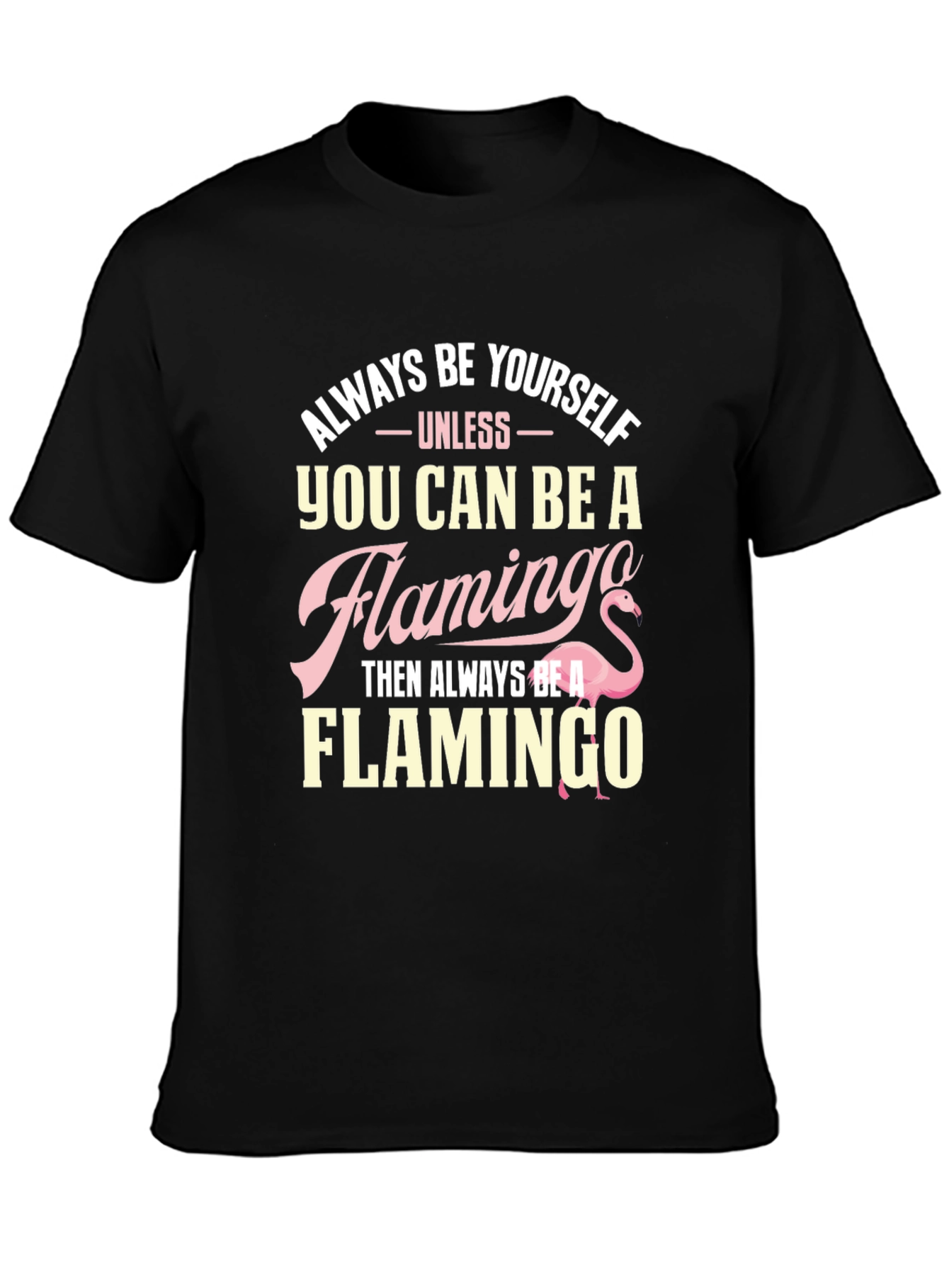 Always Be Yourself Flamingo T-Shirt