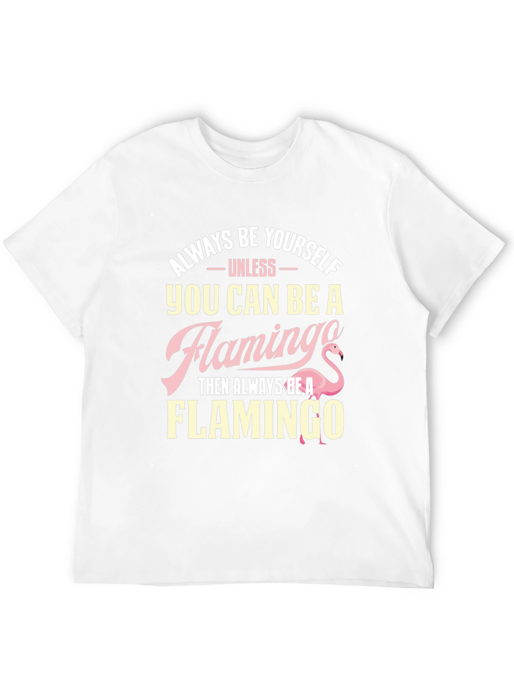 Always Be Yourself Flamingo T-Shirt