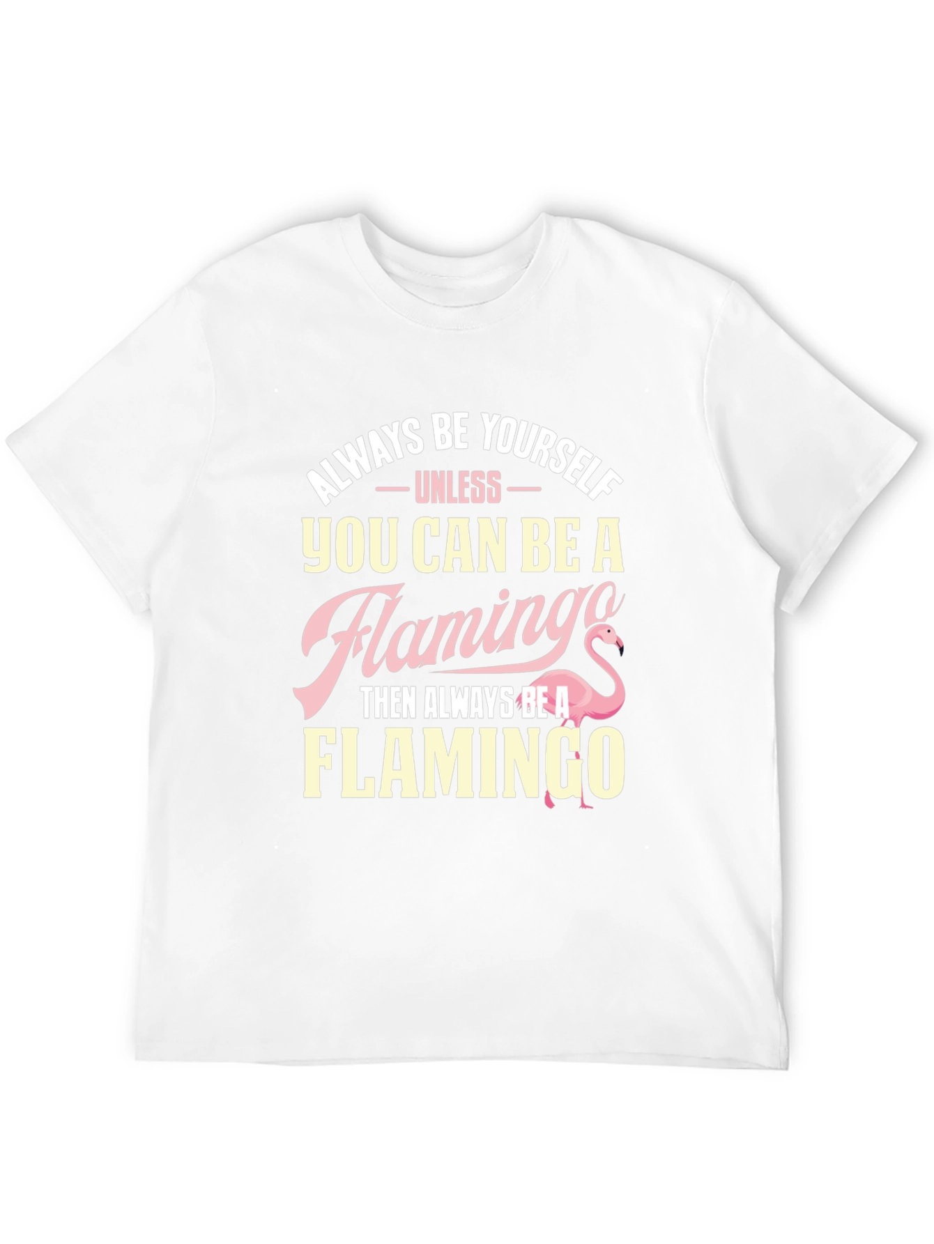 Always Be Yourself Flamingo T-Shirt