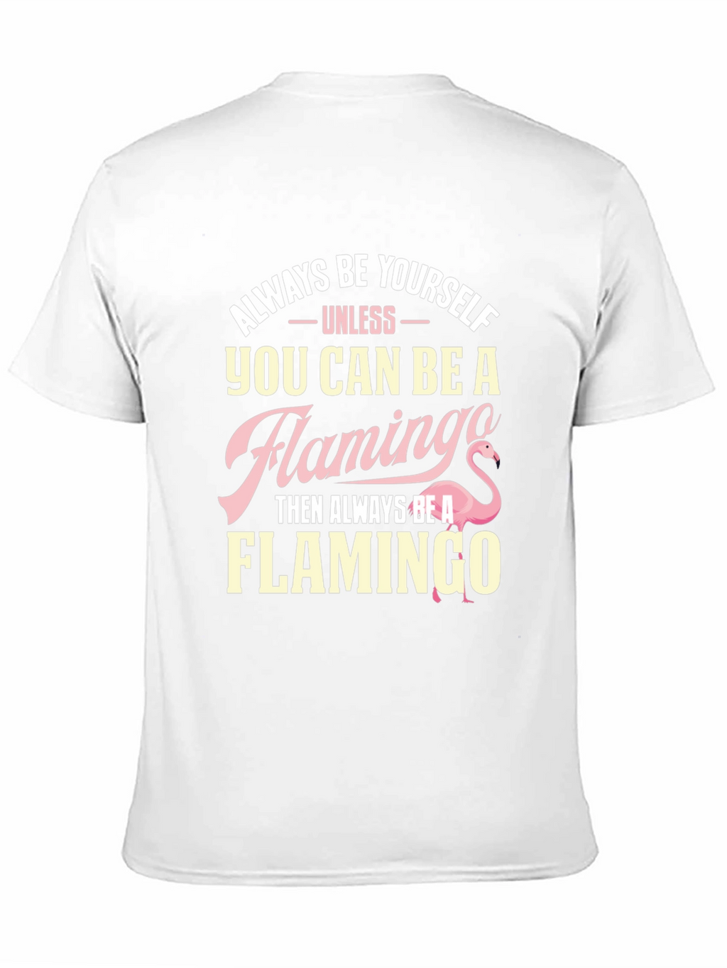 Always Be Yourself Flamingo T-Shirt
