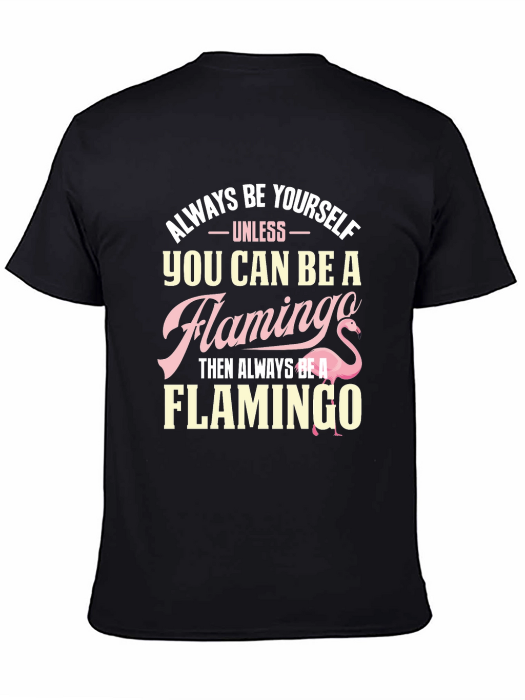 Always Be Yourself Flamingo T-Shirt