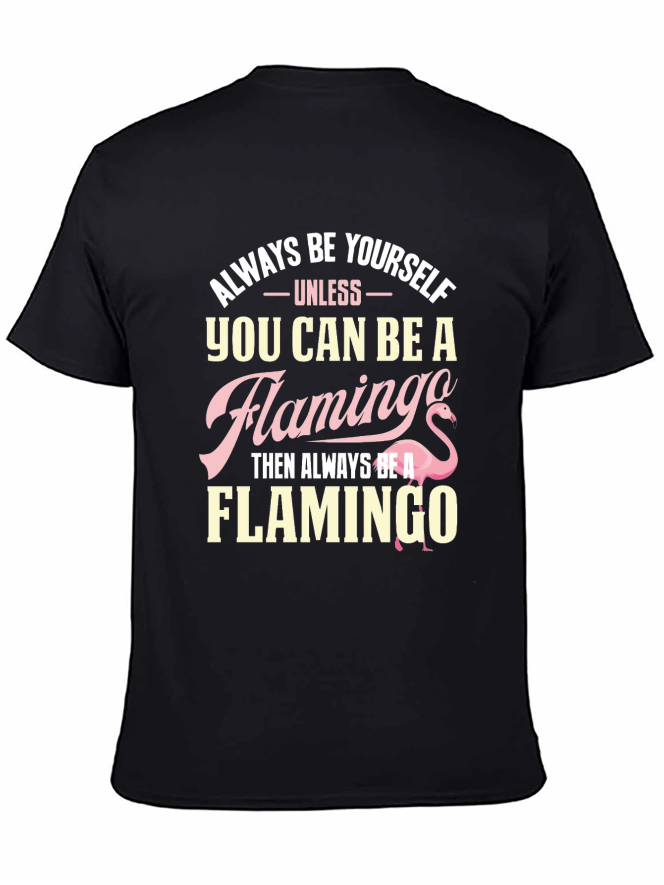 Always Be Yourself Flamingo T-Shirt