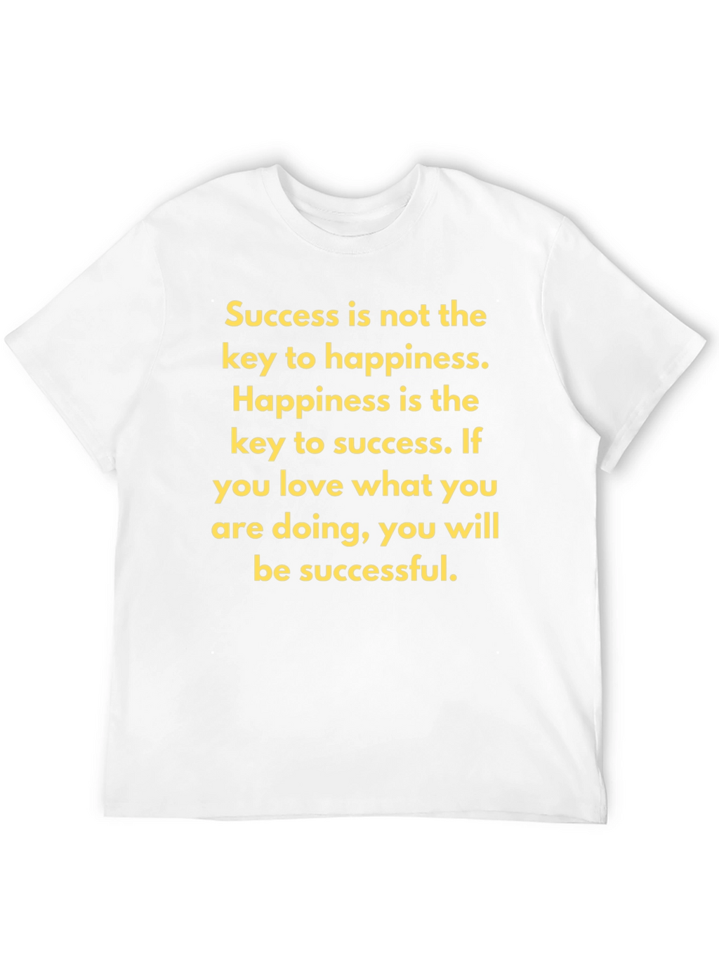 Motivational T-Shirt - Success and Happiness Quote
