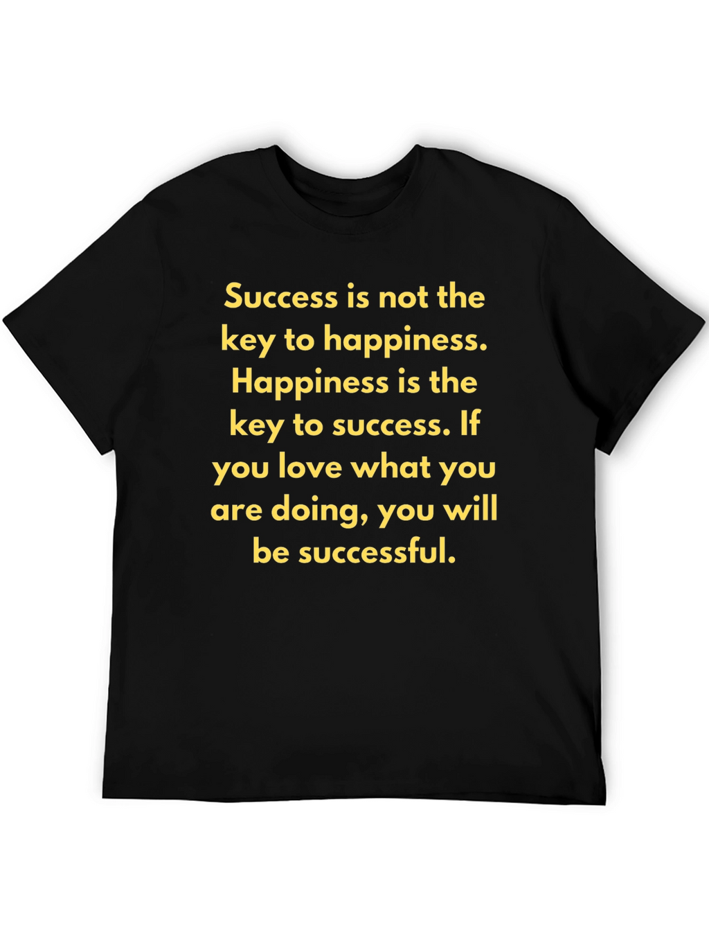 Motivational T-Shirt - Success and Happiness Quote