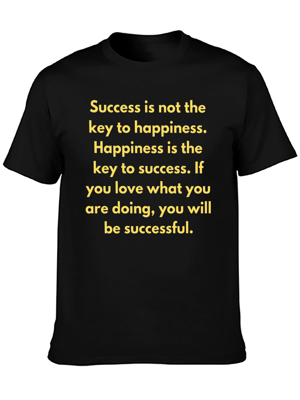 Motivational T-Shirt - Success and Happiness Quote