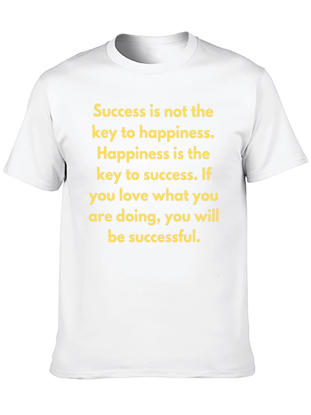 Motivational T-Shirt - Success and Happiness Quote