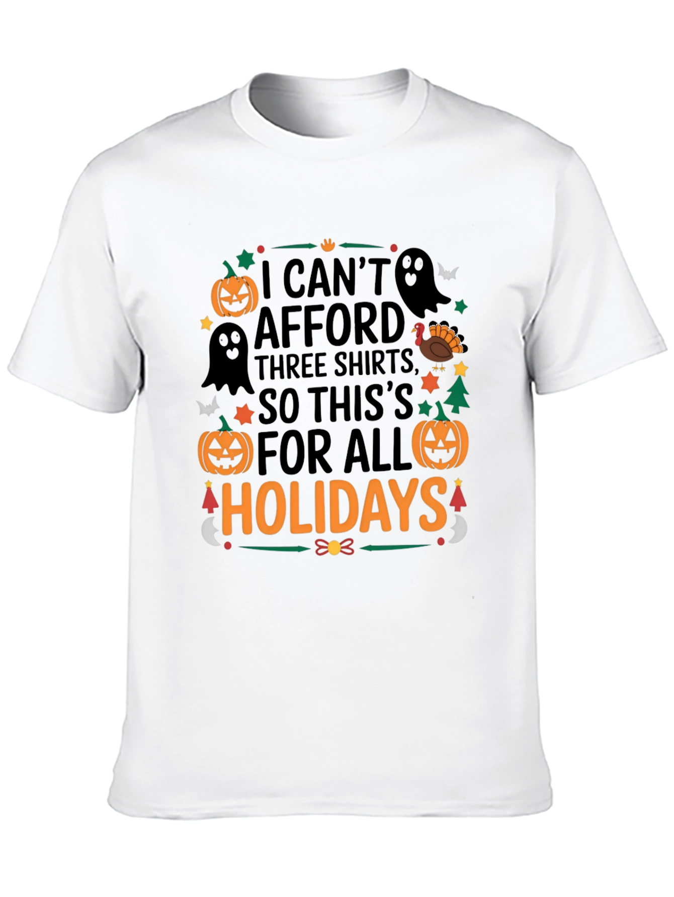 Funny Holiday Shirt - I Cant Afford Three Shirts