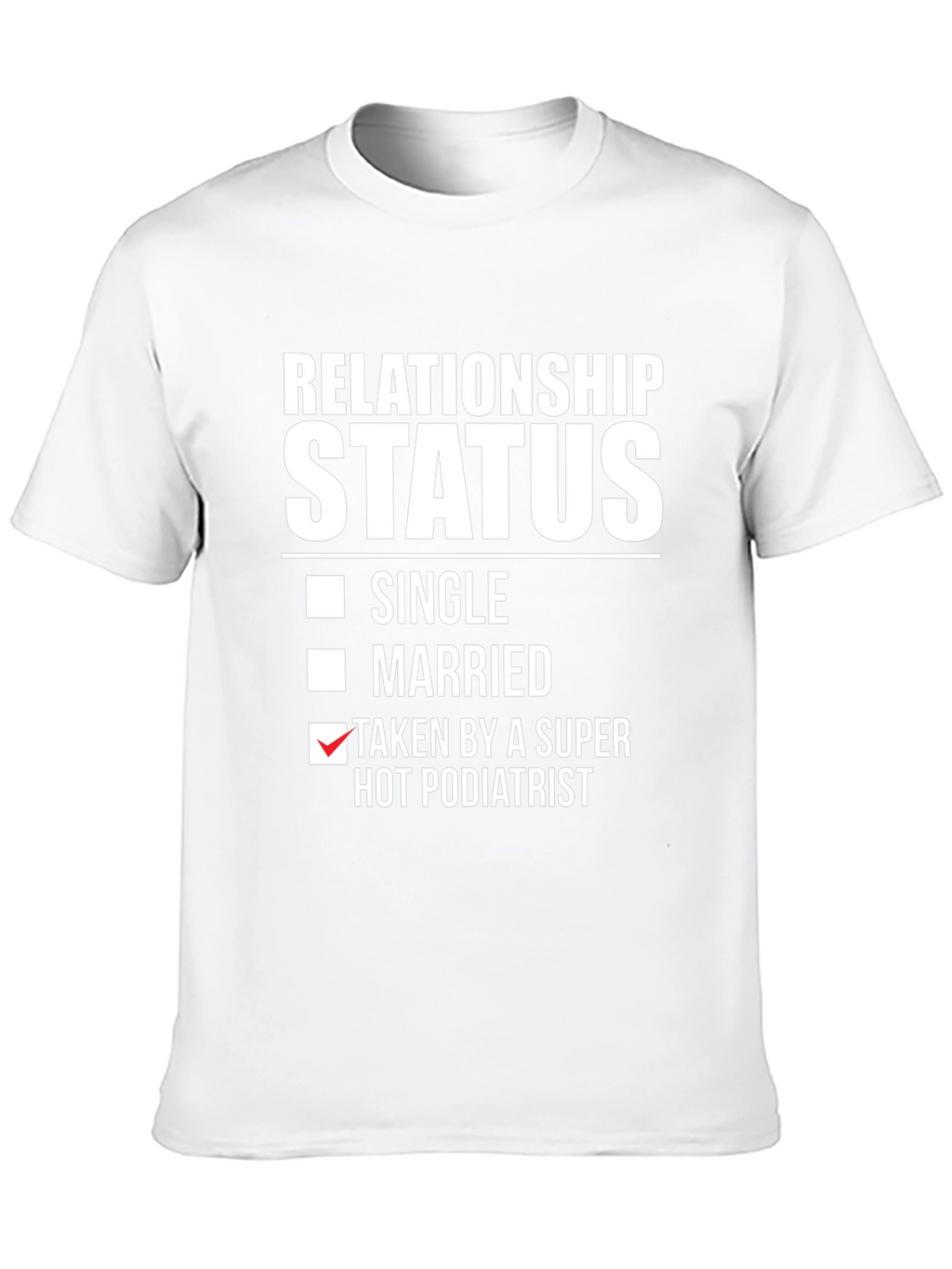 Relationship Status Podiatrist T-Shirt