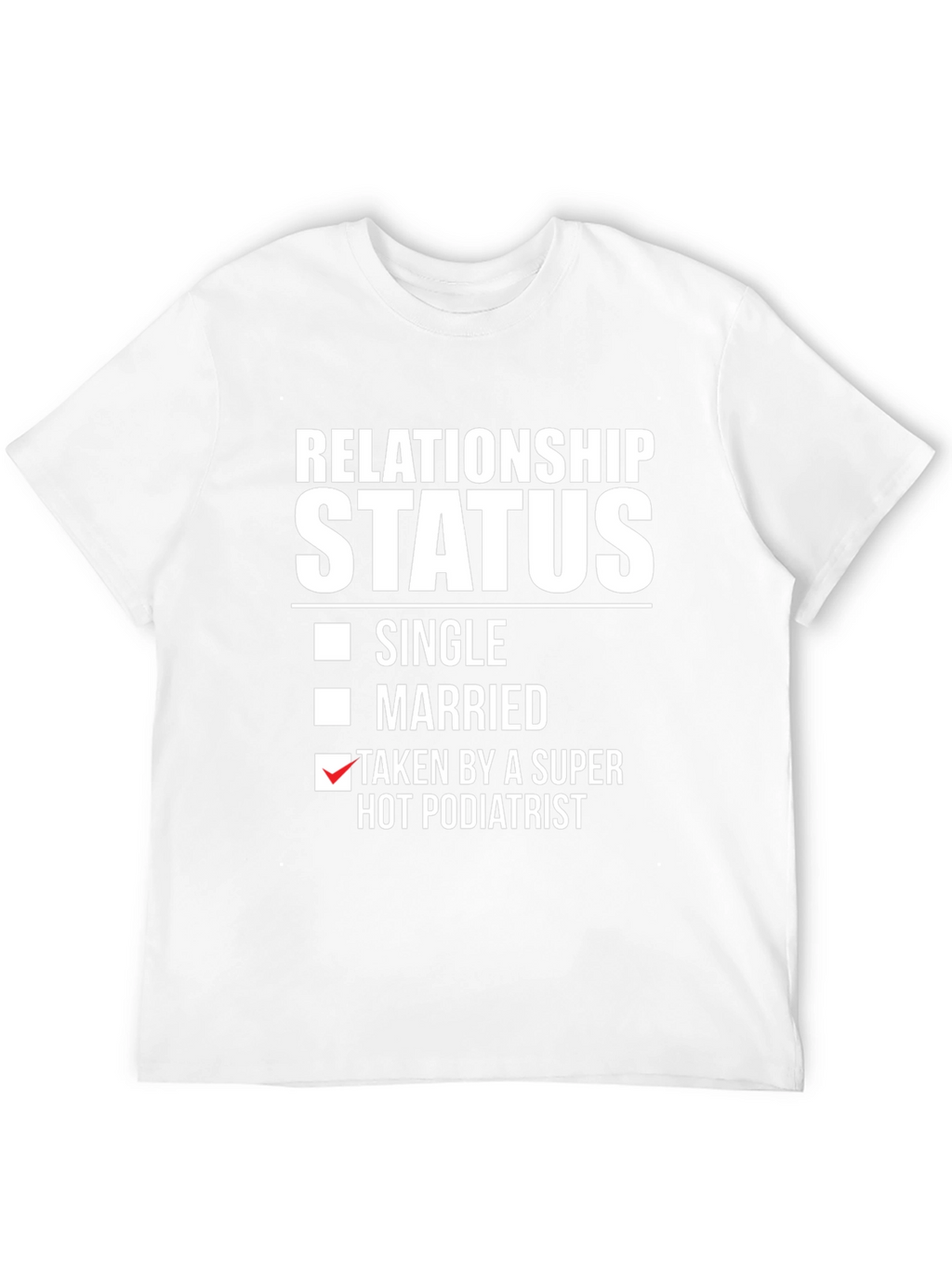 Relationship Status Podiatrist T-Shirt