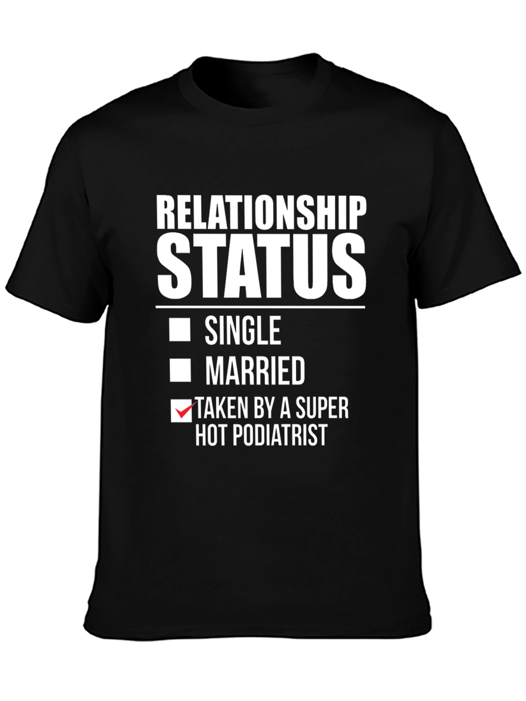 Relationship Status Podiatrist T-Shirt