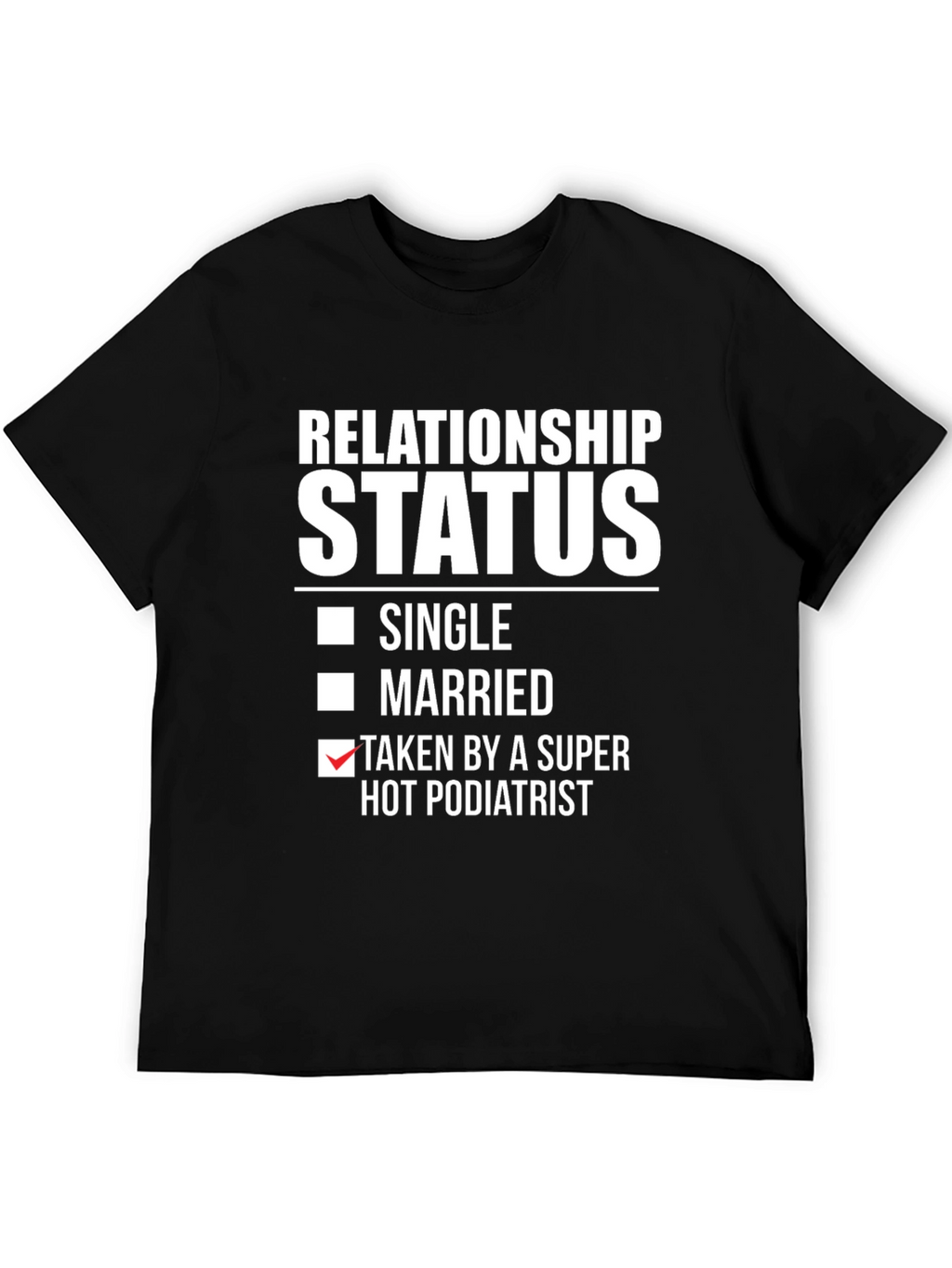 Relationship Status Podiatrist T-Shirt