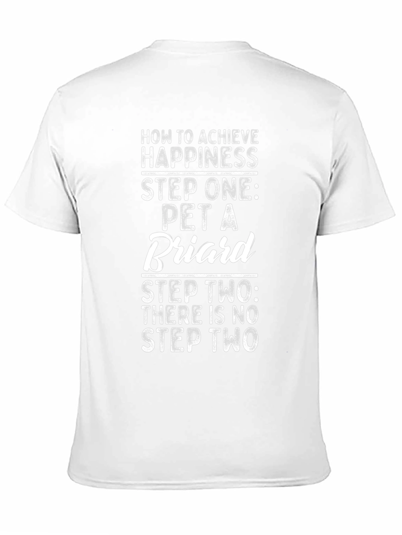 Pet a Briard T-Shirt: Achieve Happiness!