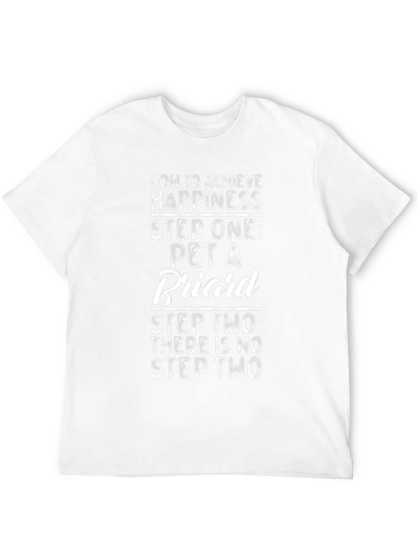 Pet a Briard T-Shirt: Achieve Happiness!