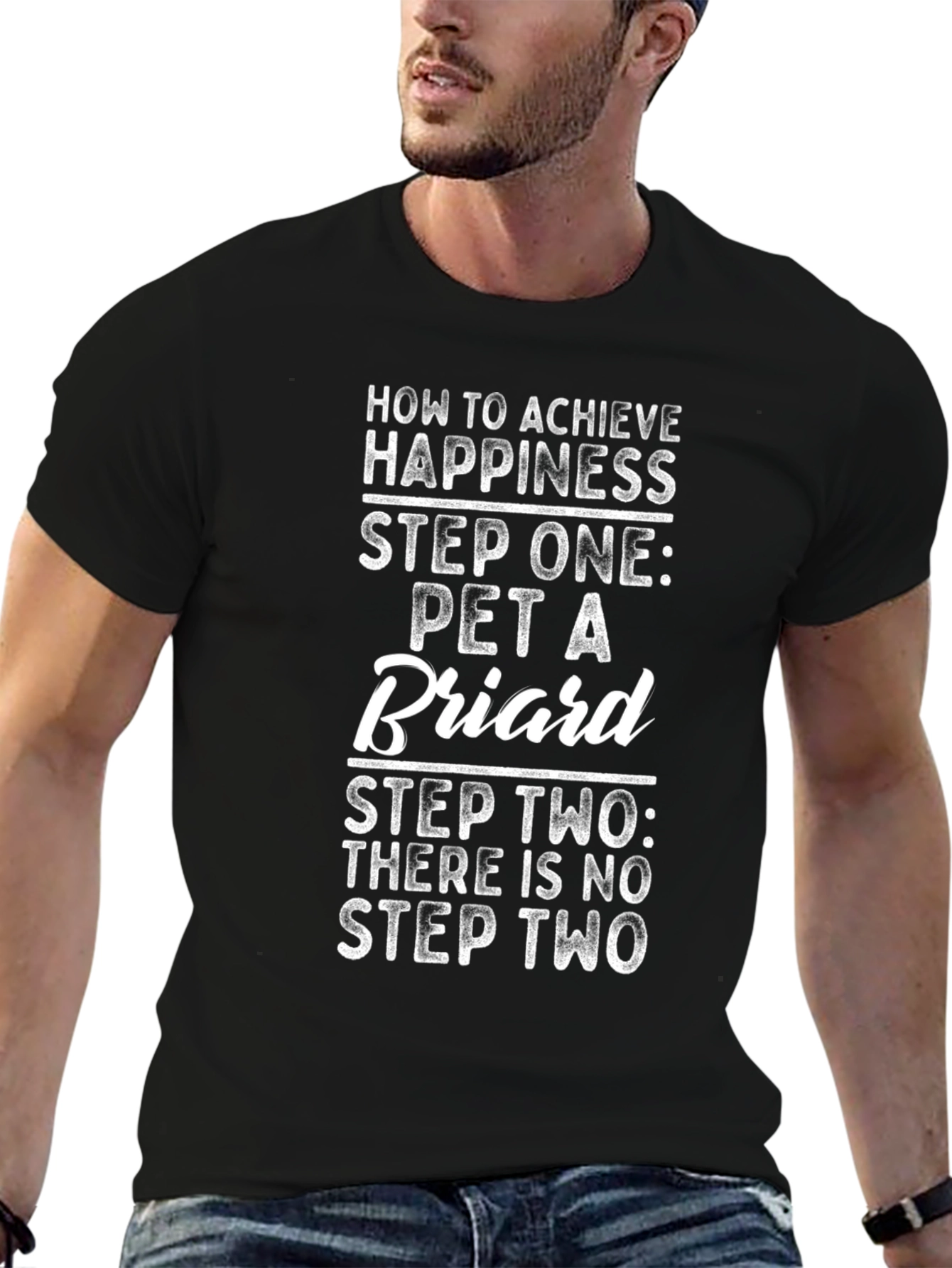 Pet a Briard T-Shirt: Achieve Happiness!