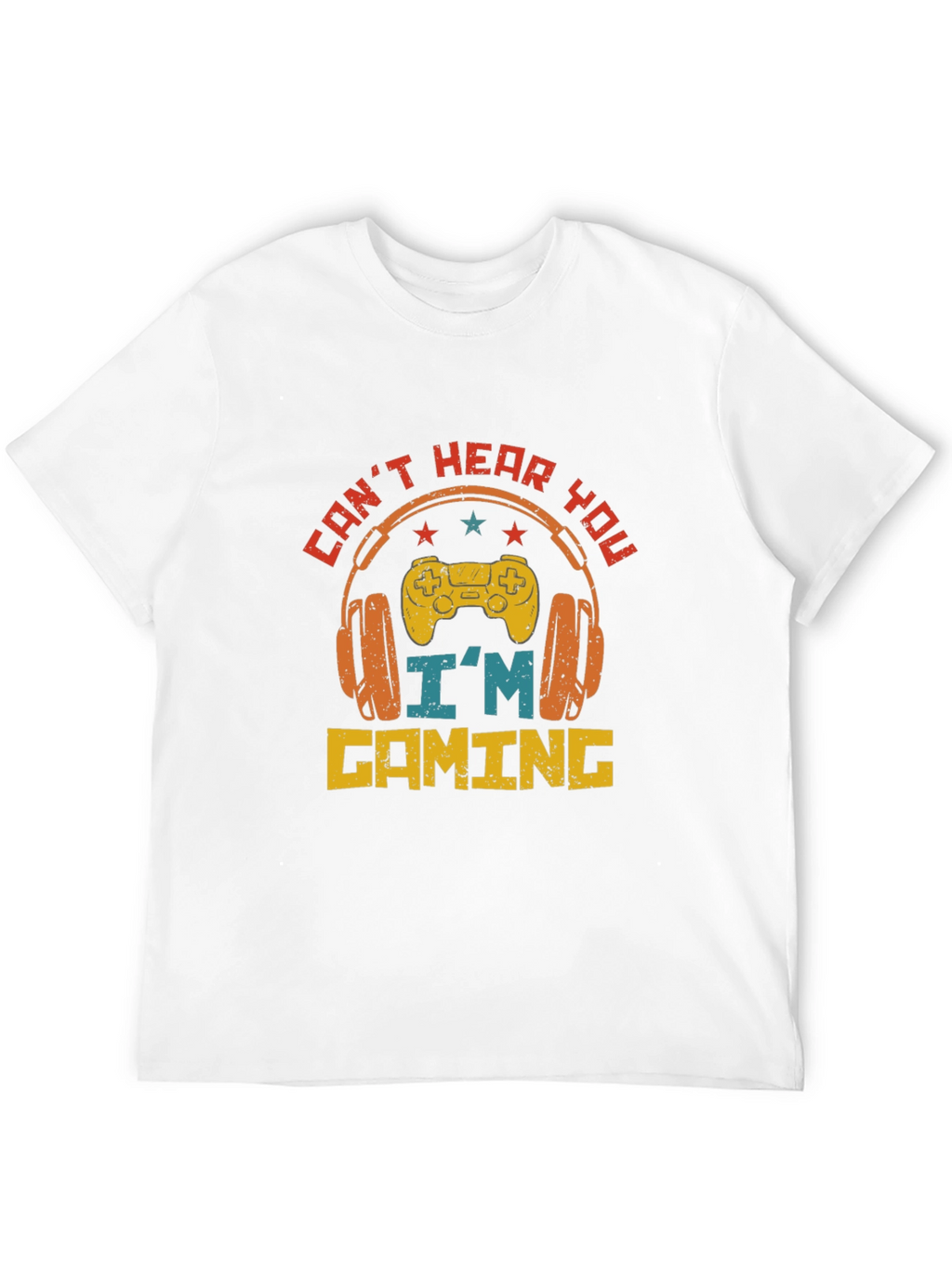 Cant Hear You Im Gaming T-Shirt