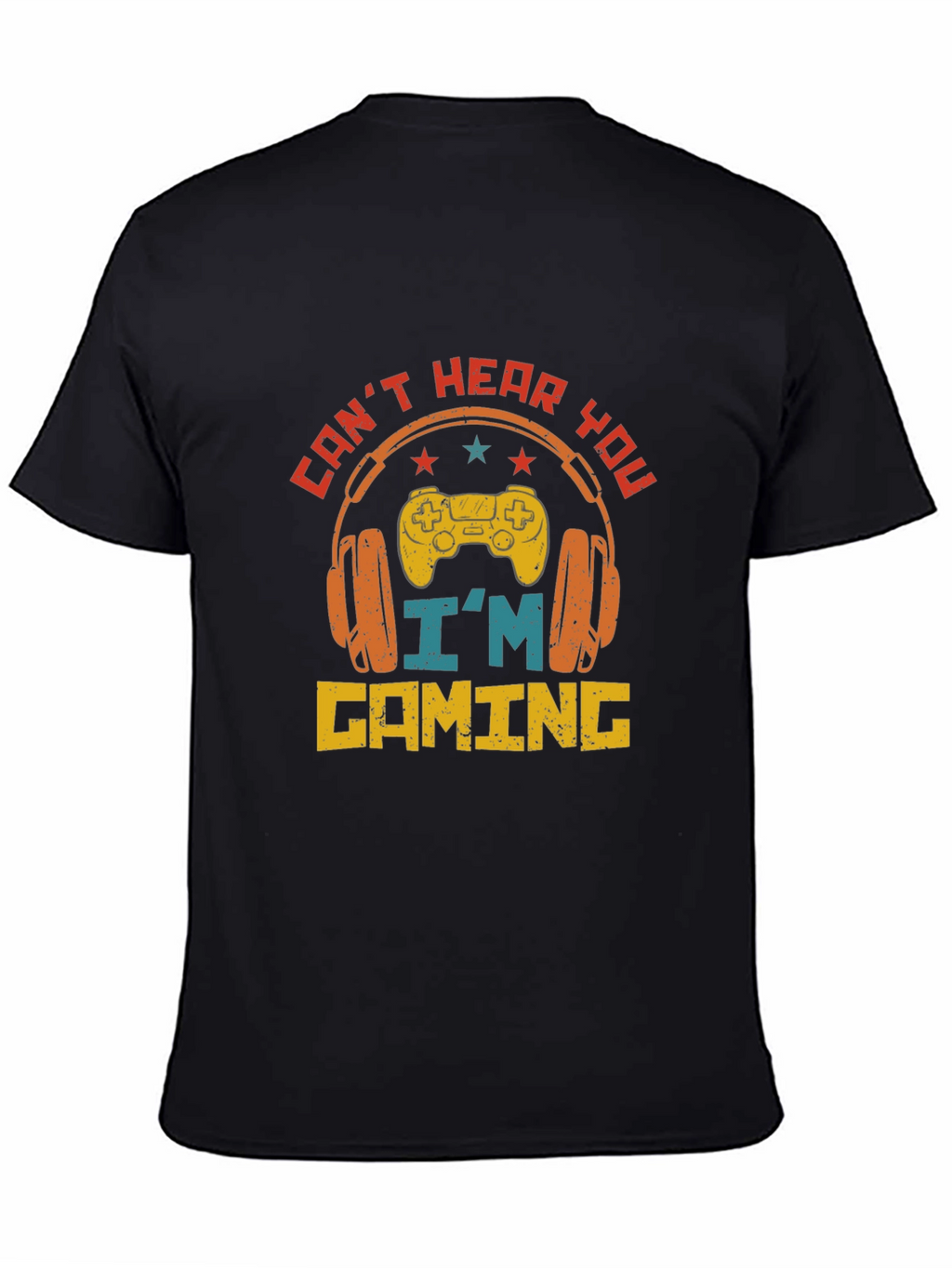 Cant Hear You Im Gaming T-Shirt