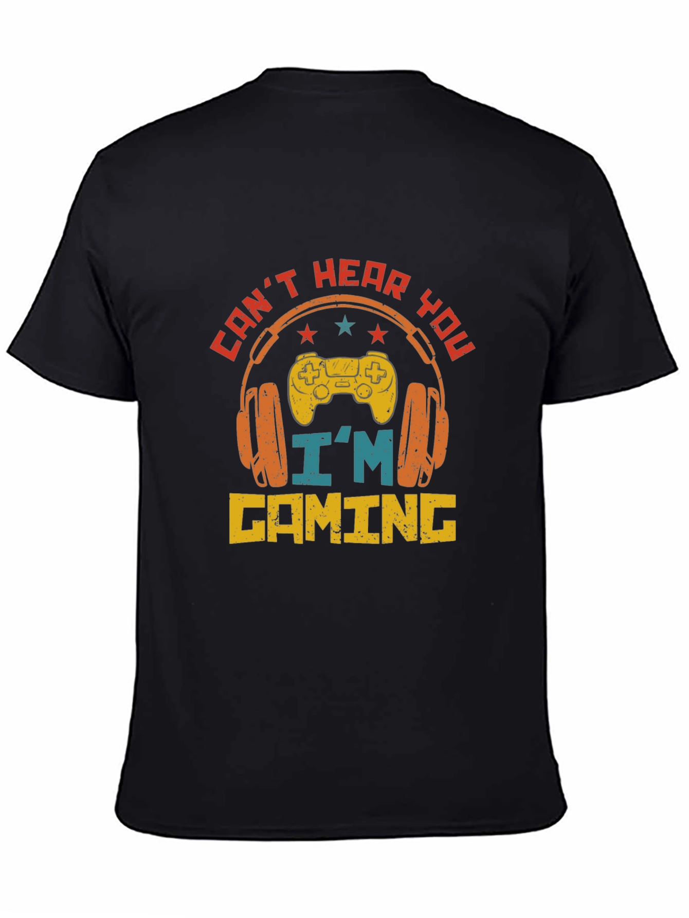 Cant Hear You Im Gaming T-Shirt