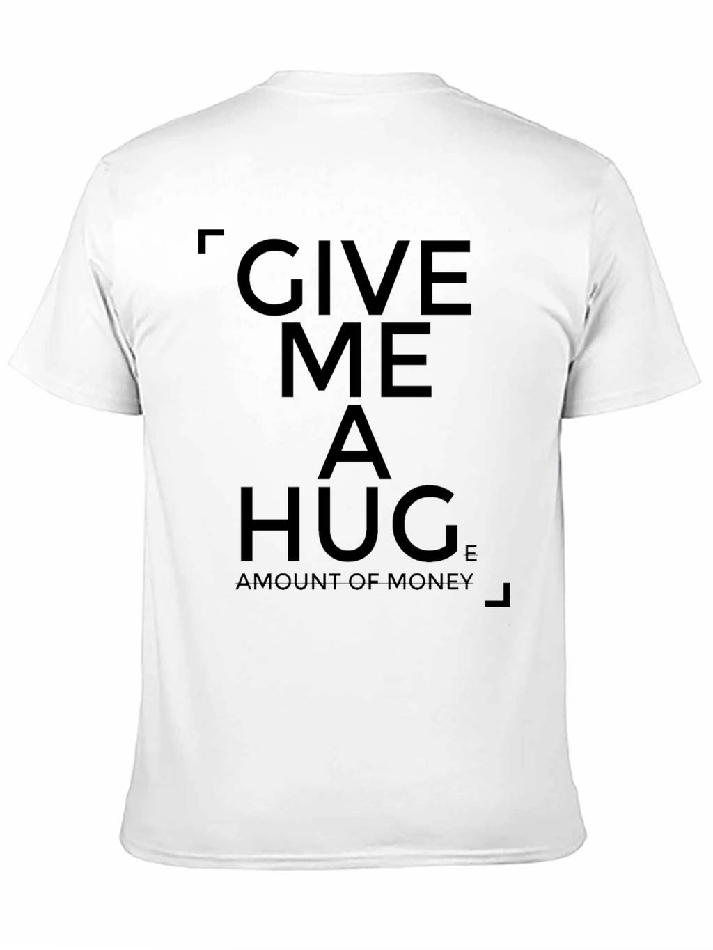 Give Me a Hug T-Shirt - Funny Statement Tee