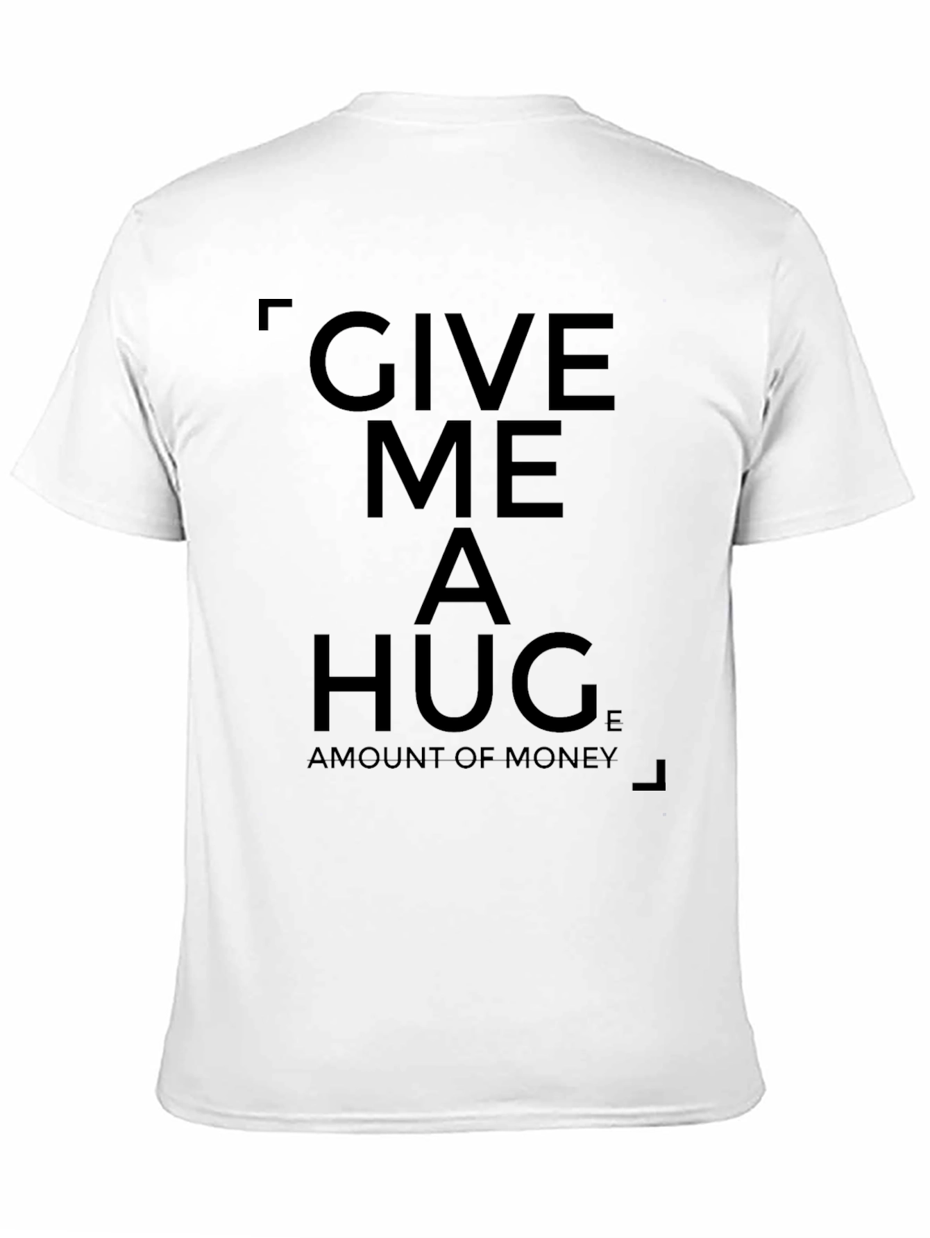 Give Me a Hug T-Shirt - Funny Statement Tee