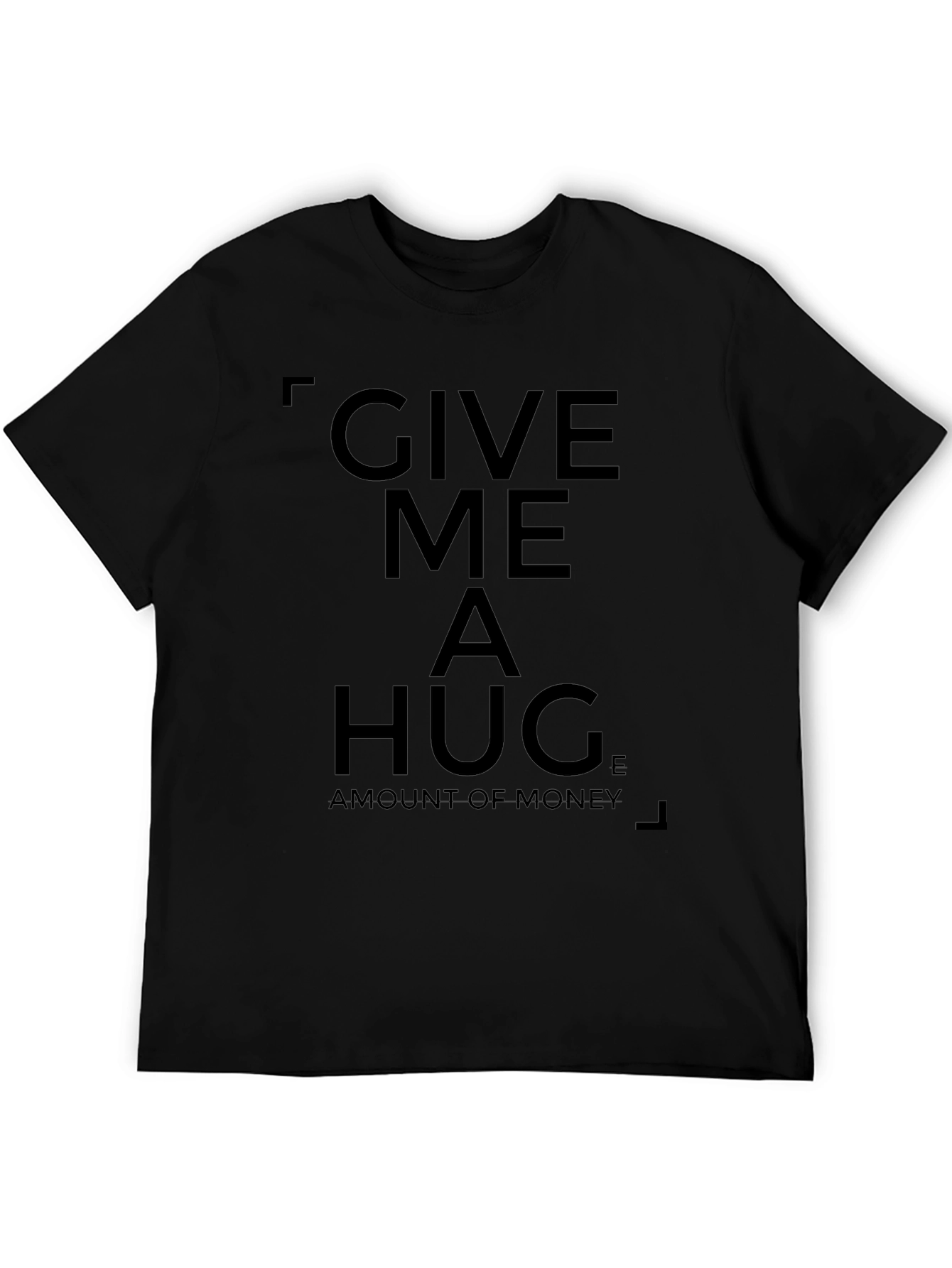 Give Me a Hug T-Shirt - Funny Statement Tee