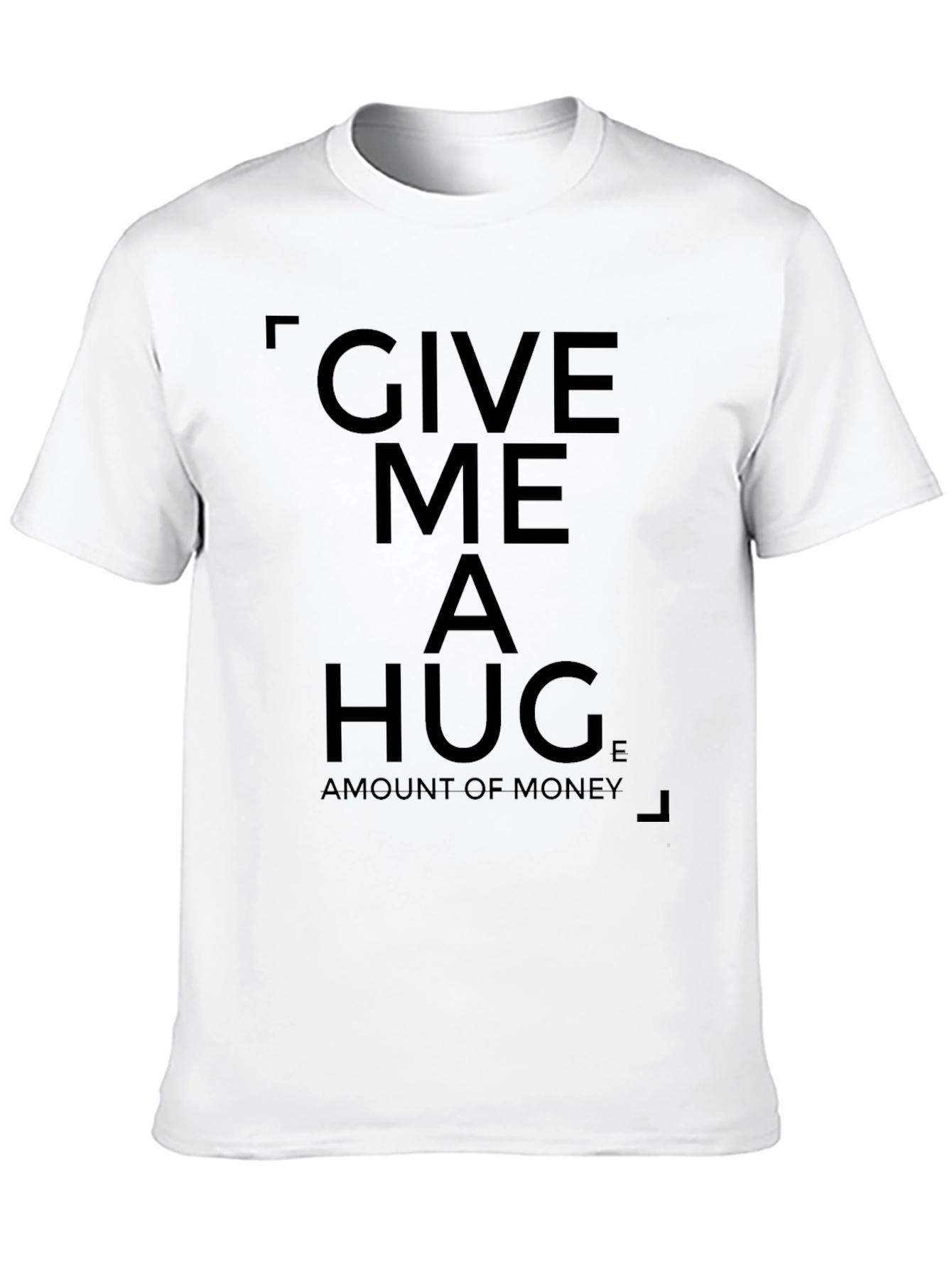 Give Me a Hug T-Shirt - Funny Statement Tee
