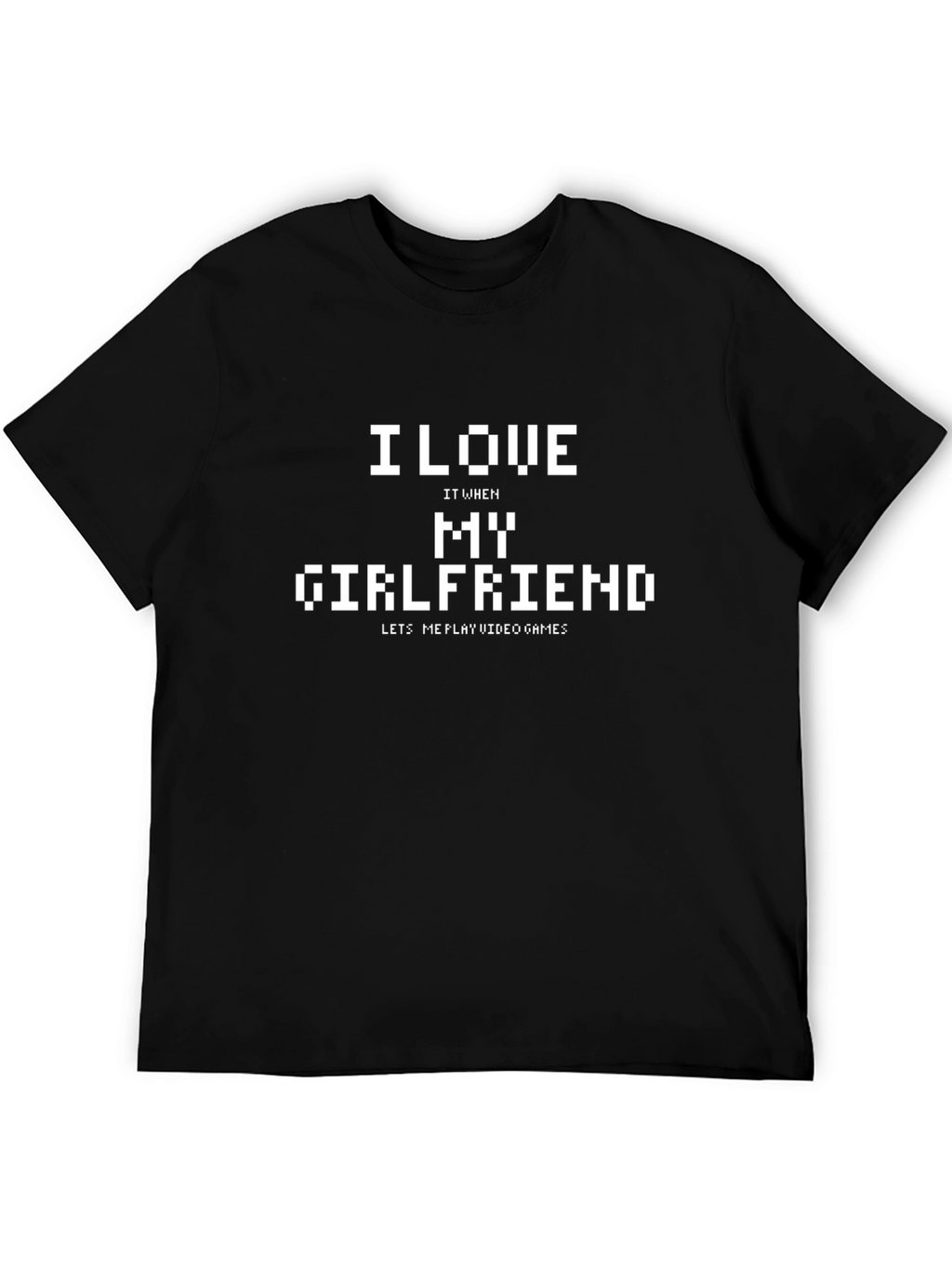 I Love My Girlfriend Video Game T-Shirt