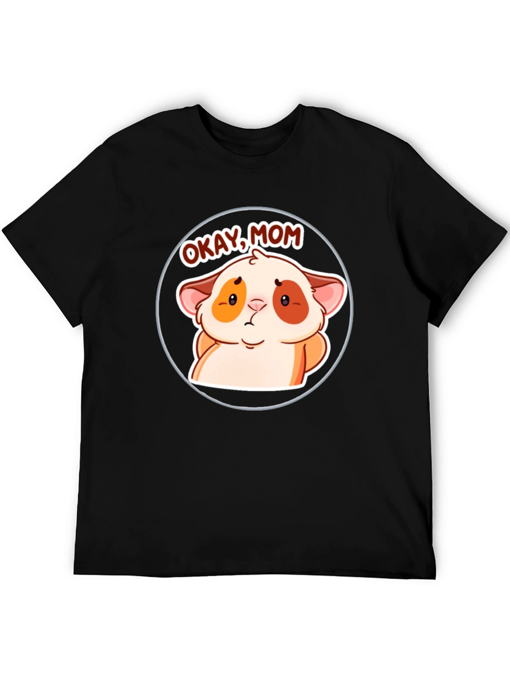 Okay Mom! Cute Hamster Cartoon T-Shirt