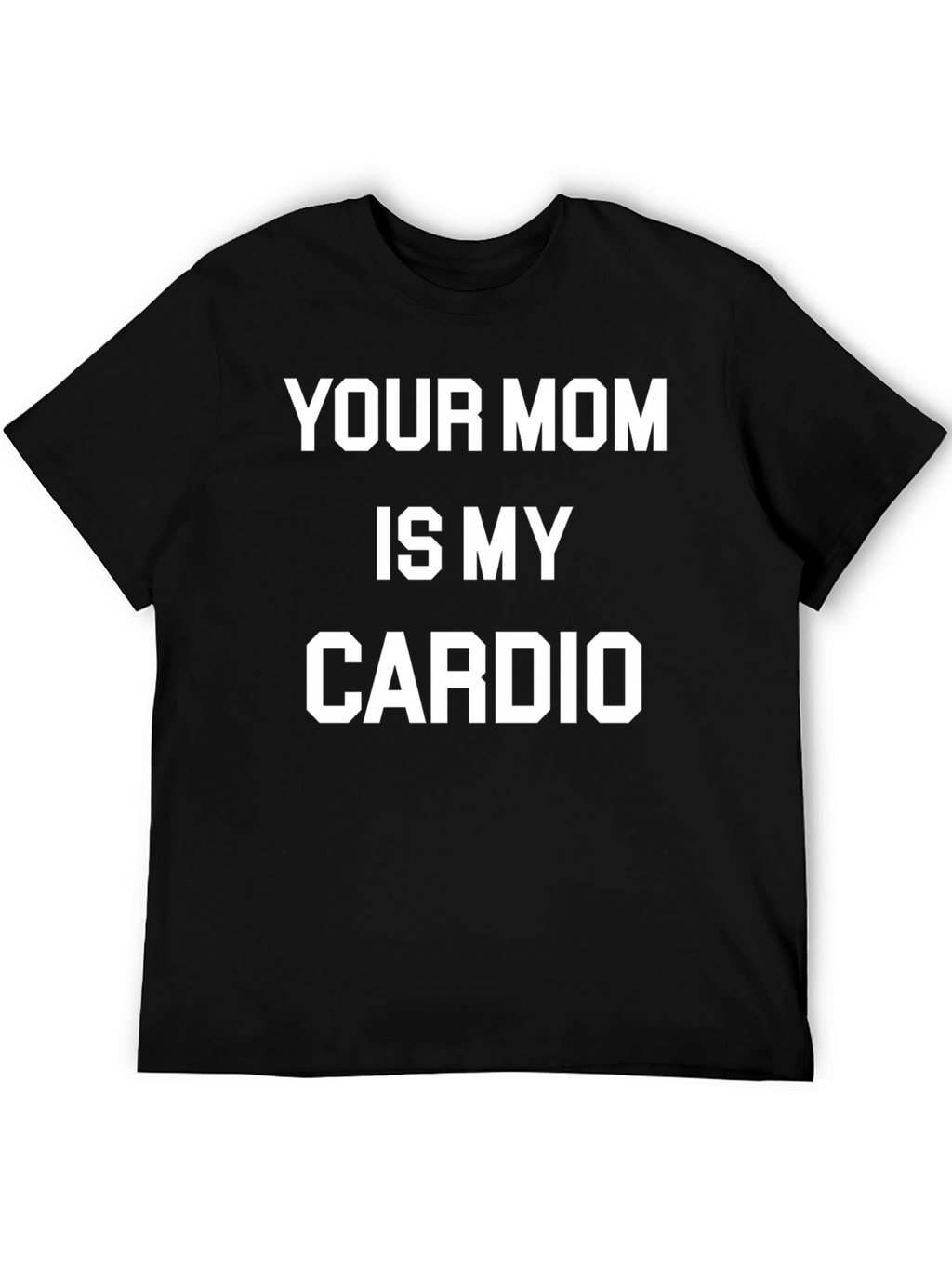 Funny Your Mom is My Cardio Graphic Tee
