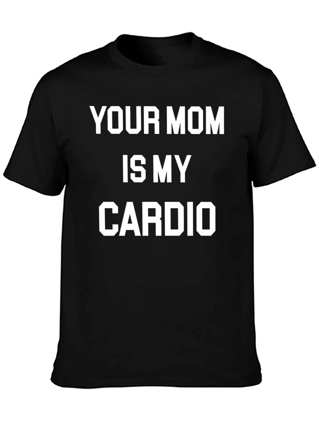 Funny Your Mom is My Cardio Graphic Tee