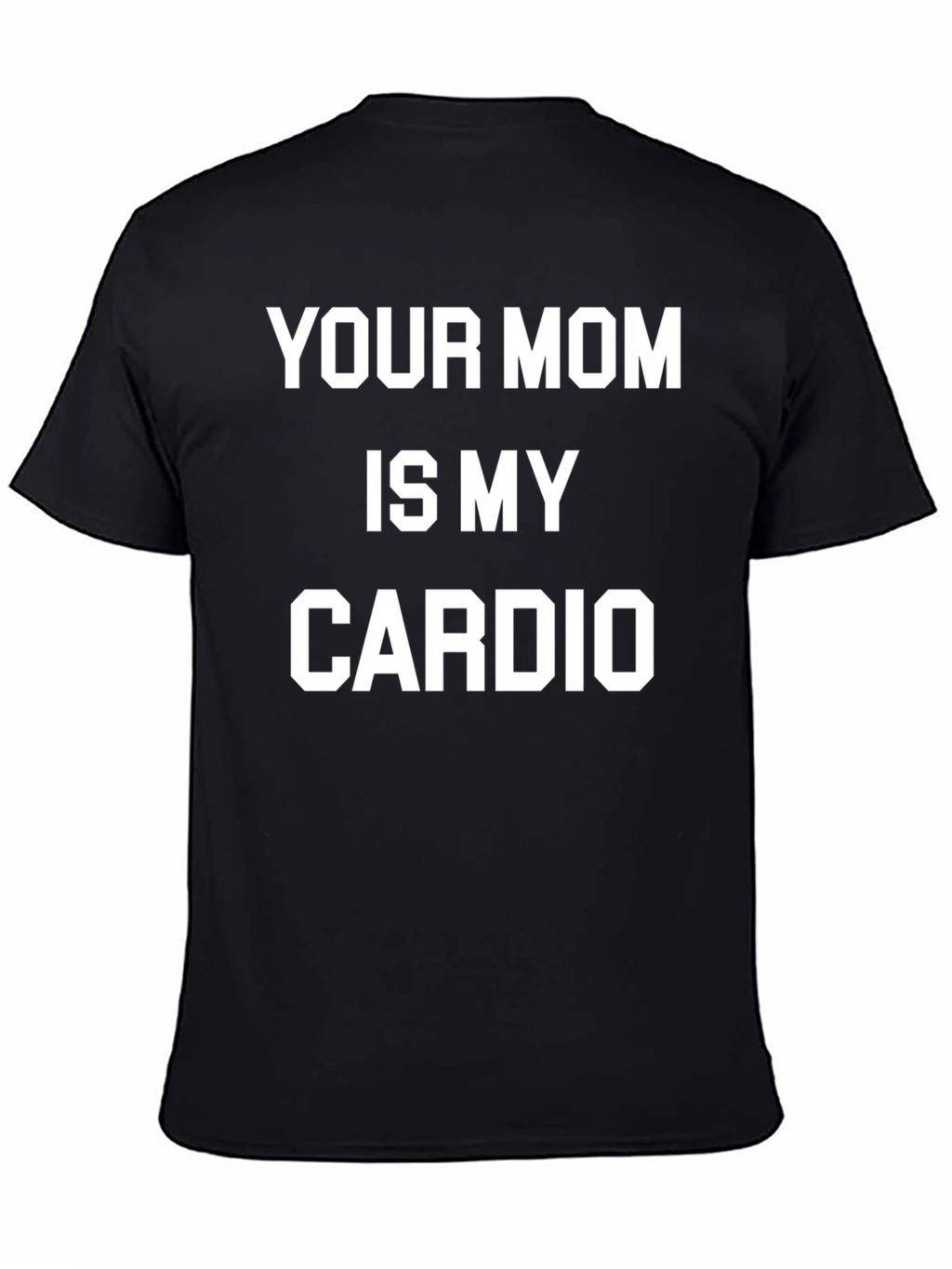Funny Your Mom is My Cardio Graphic Tee