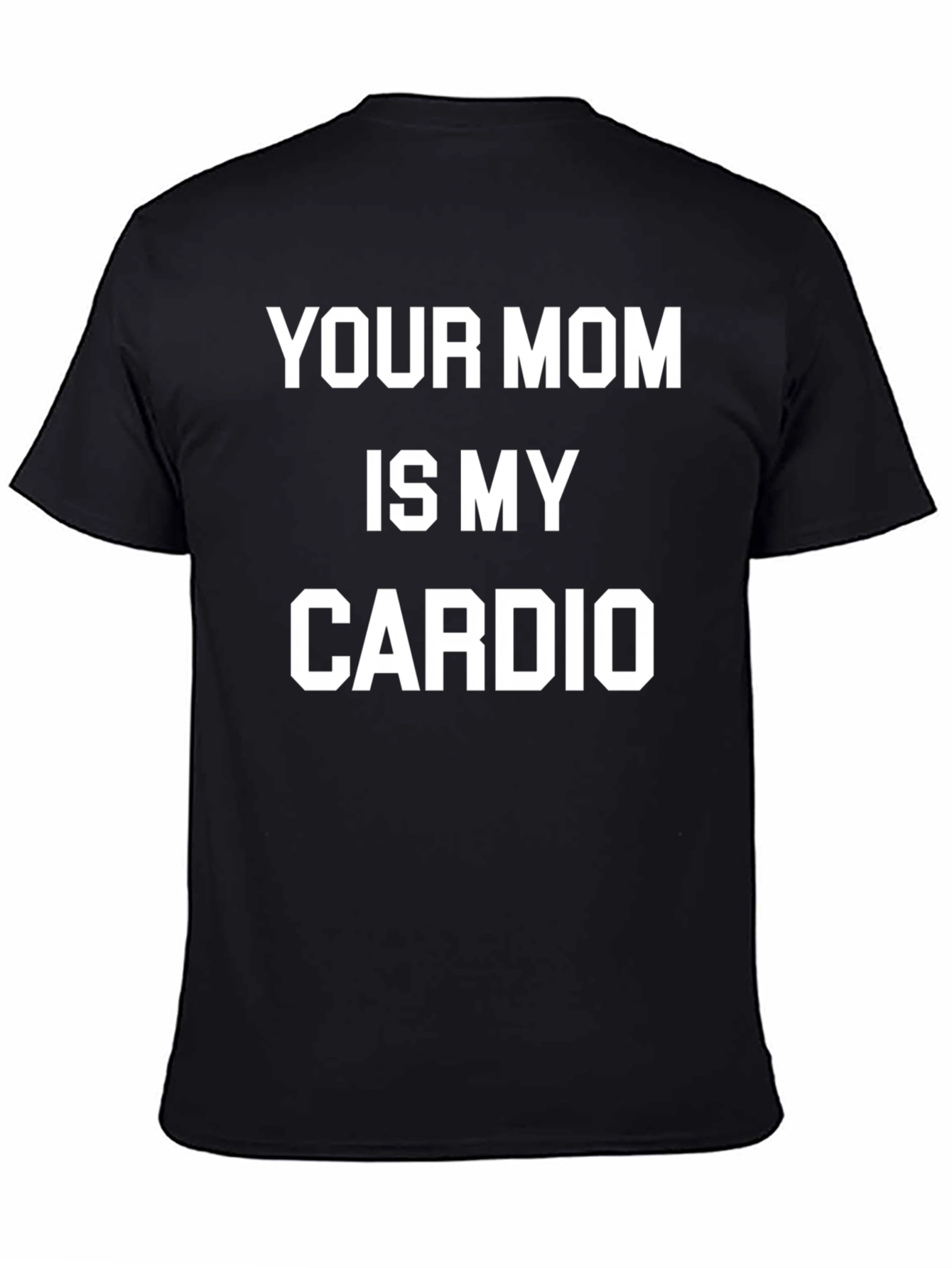 Funny Your Mom is My Cardio Graphic Tee