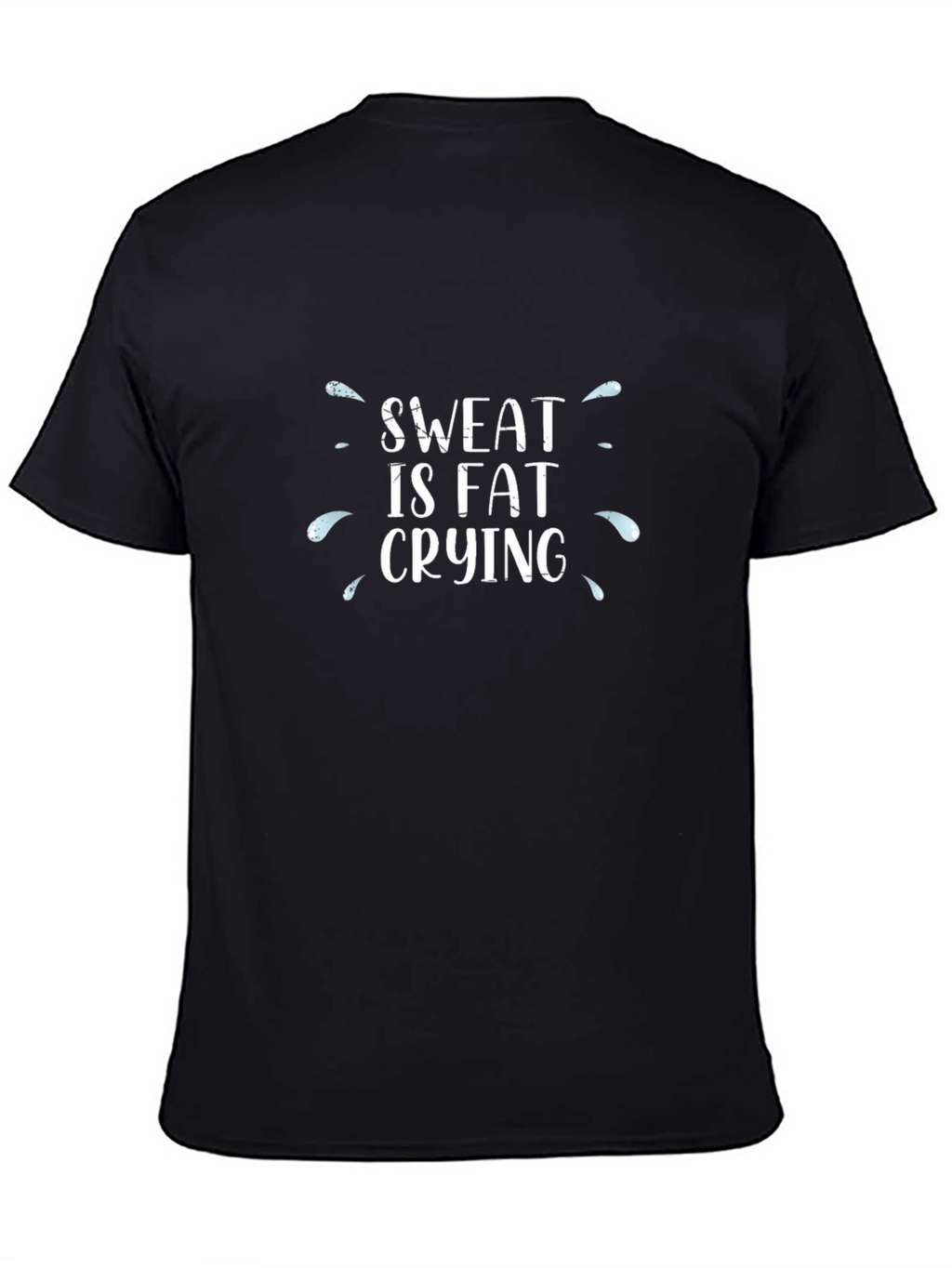 Sweat is Fat Crying T-Shirt - Workout Motivation